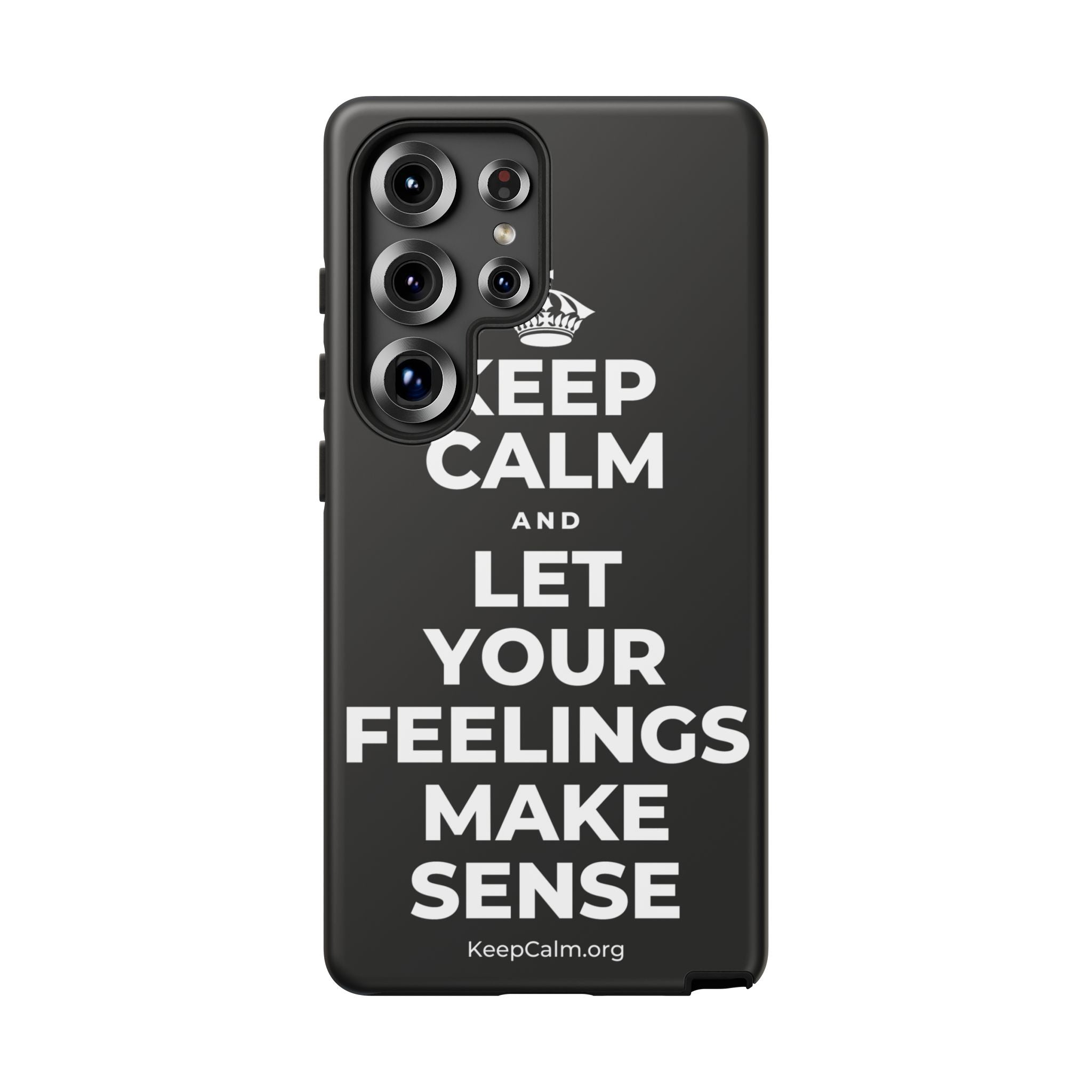 KEEP CALM AND LET YOUR FEELINGS MAKE SENSE Phone Case