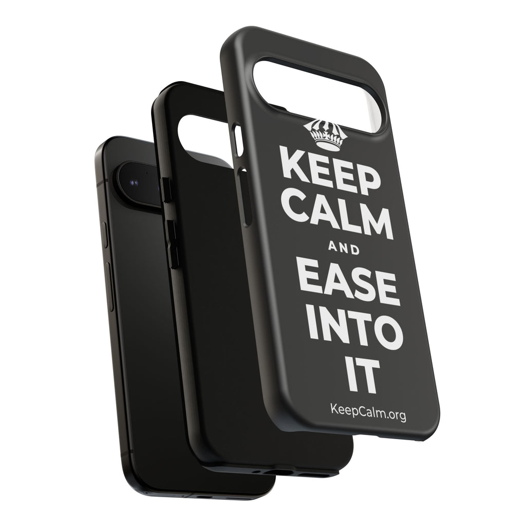 KEEP CALM AND EASE INTO IT Phone Case