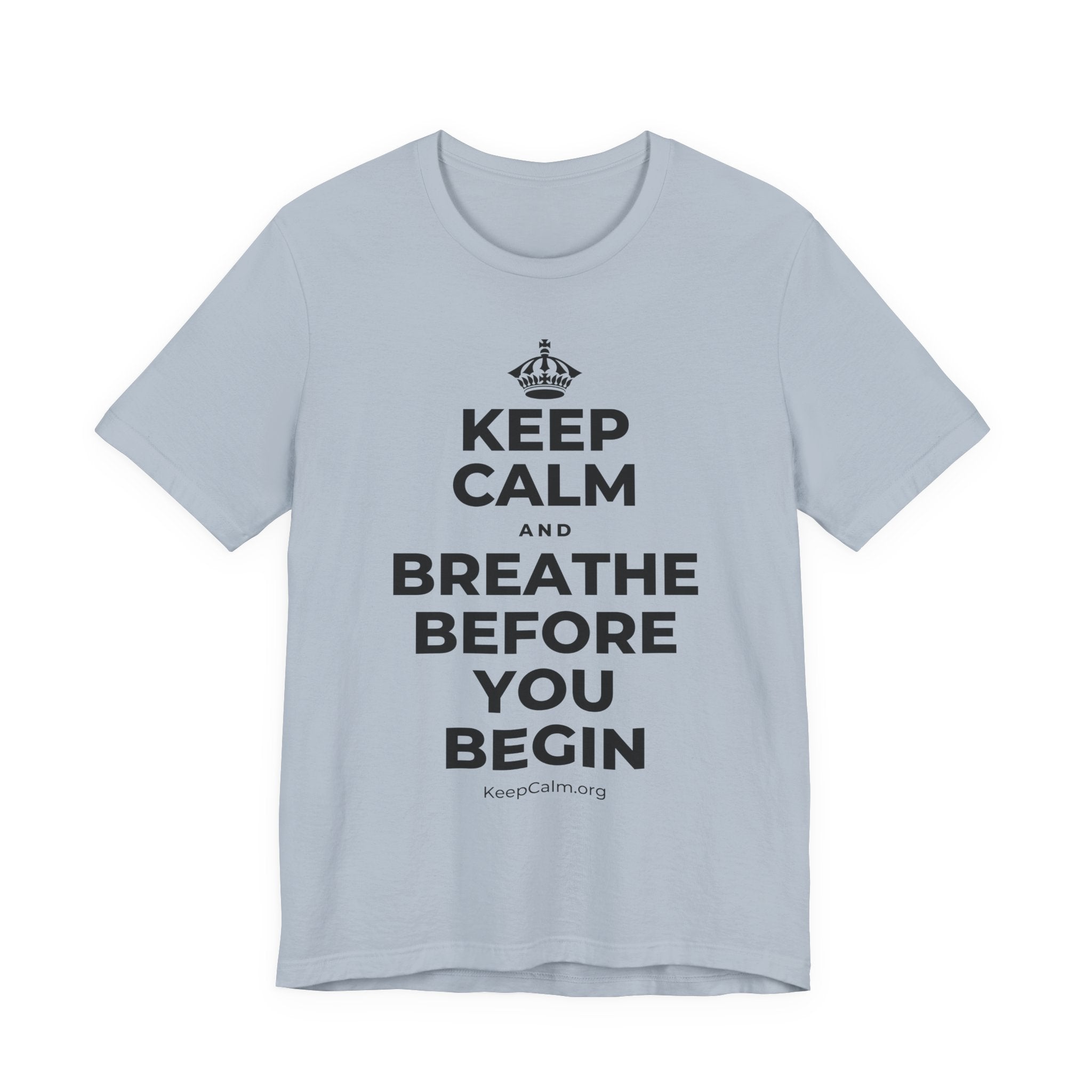 KEEP CALM AND BREATHE BEFORE YOU BEGIN T-Shirt (White–Asphalt)