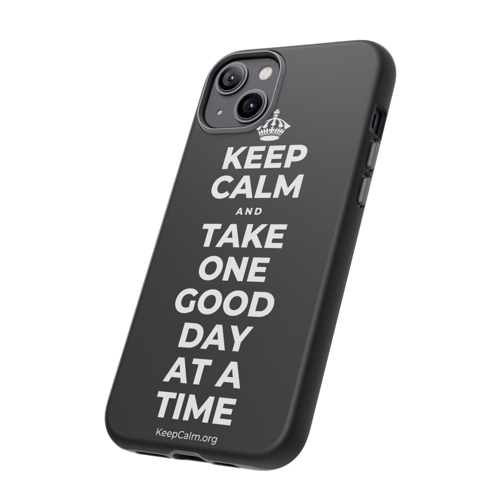 KEEP CALM AND TAKE ONE GOOD DAY AT A TIME Phone Case (Dark)