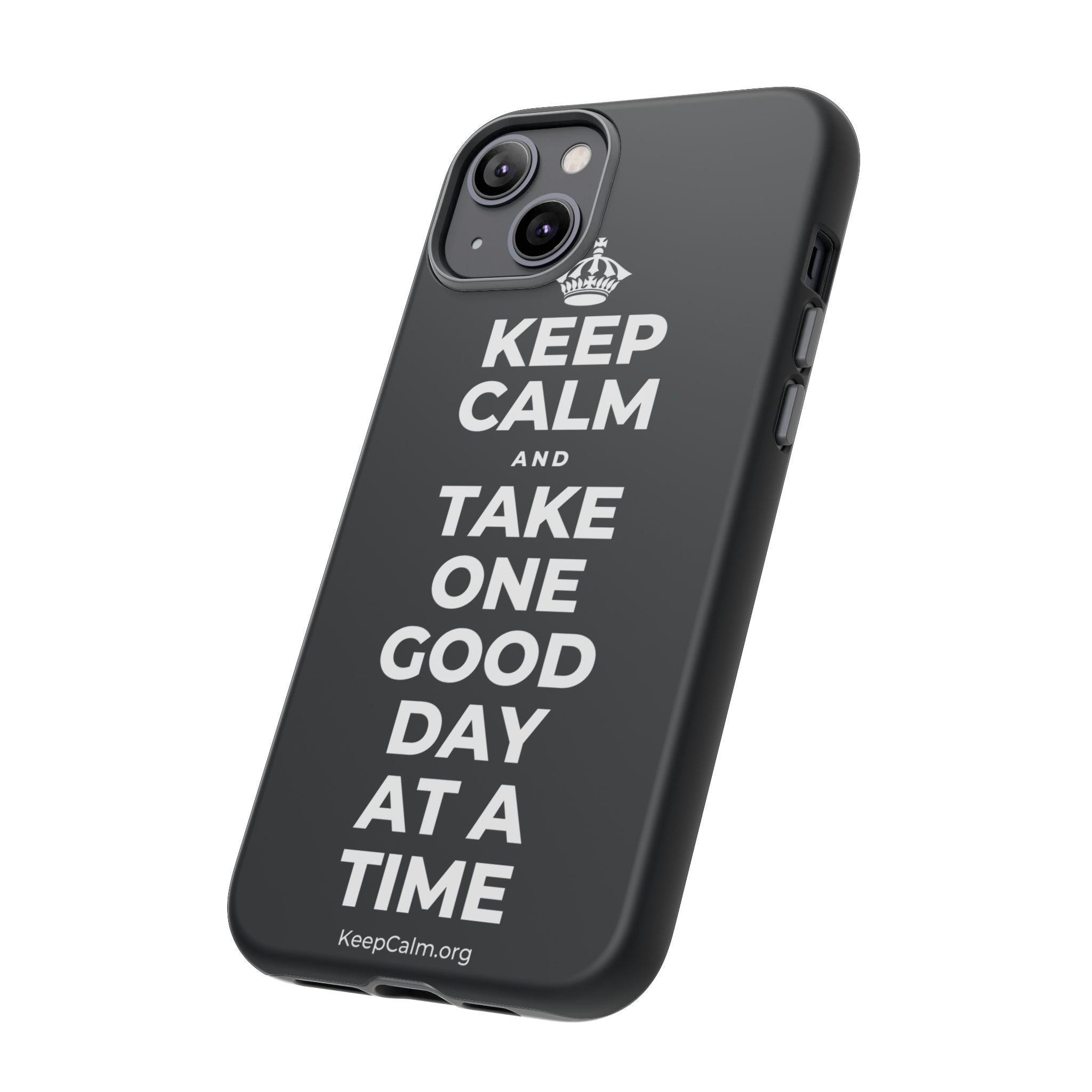 KEEP CALM AND TAKE ONE GOOD DAY AT A TIME Phone Case (Dark)