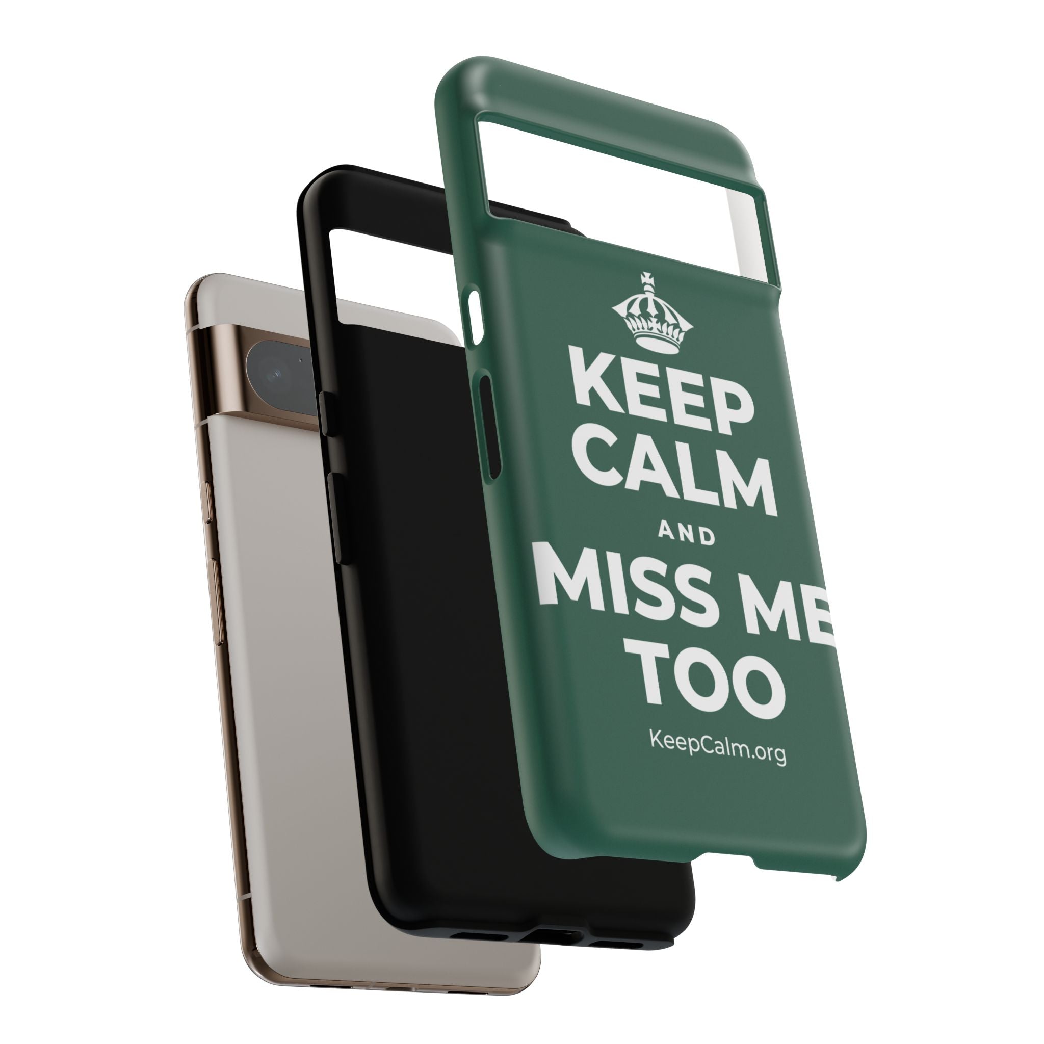 KEEP CALM AND MISS ME TOO Phone Case