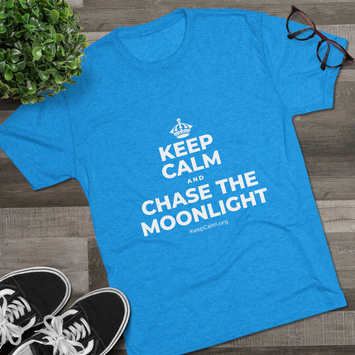 KEEP CALM AND CHASE THE MOONLIGHT Tri-Blend Tee