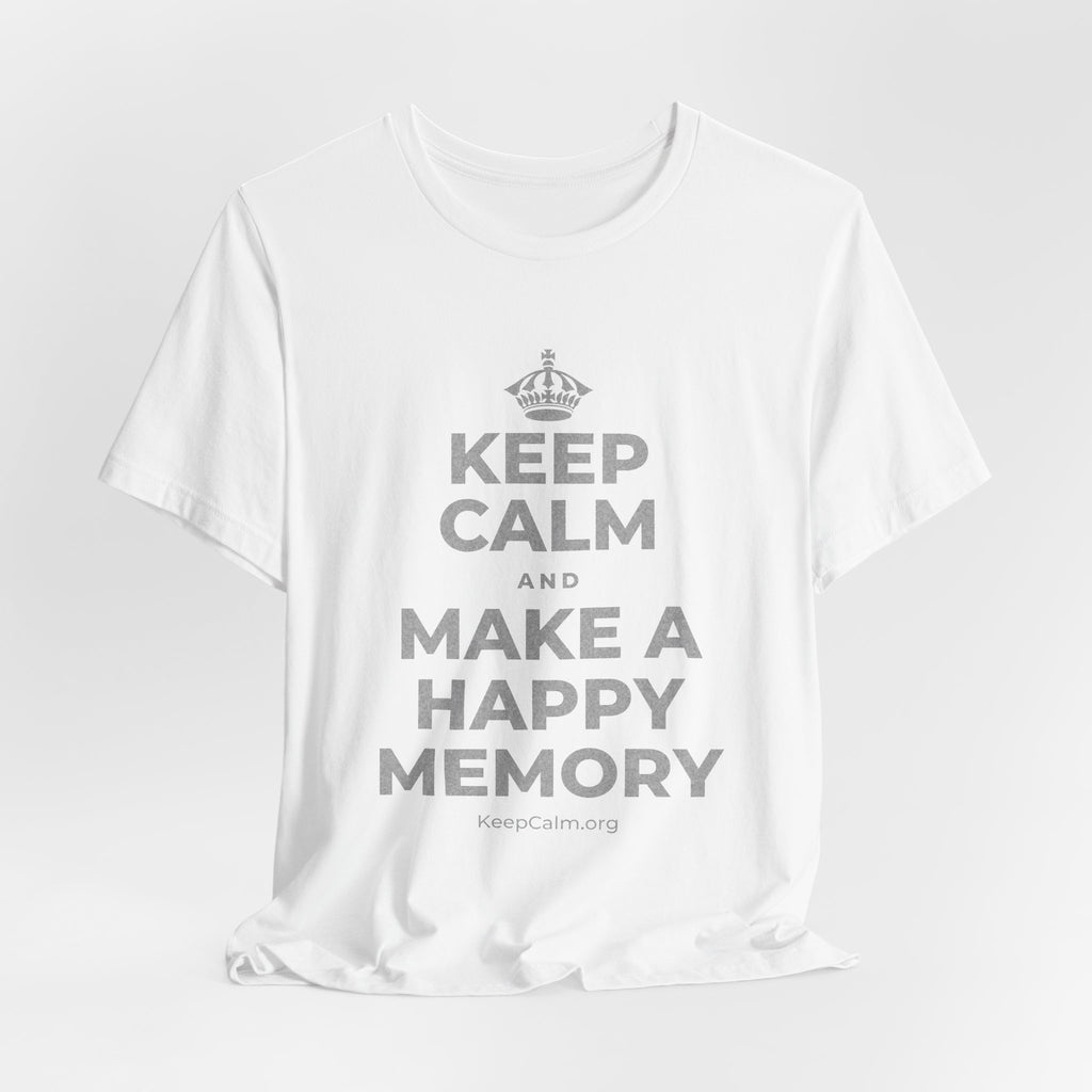 KEEP CALM AND MAKE A HAPPY MEMORY T-Shirt (White–Asphalt)