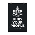 KEEP CALM AND FIND YOUR PEOPLE Satin Poster (Dark)