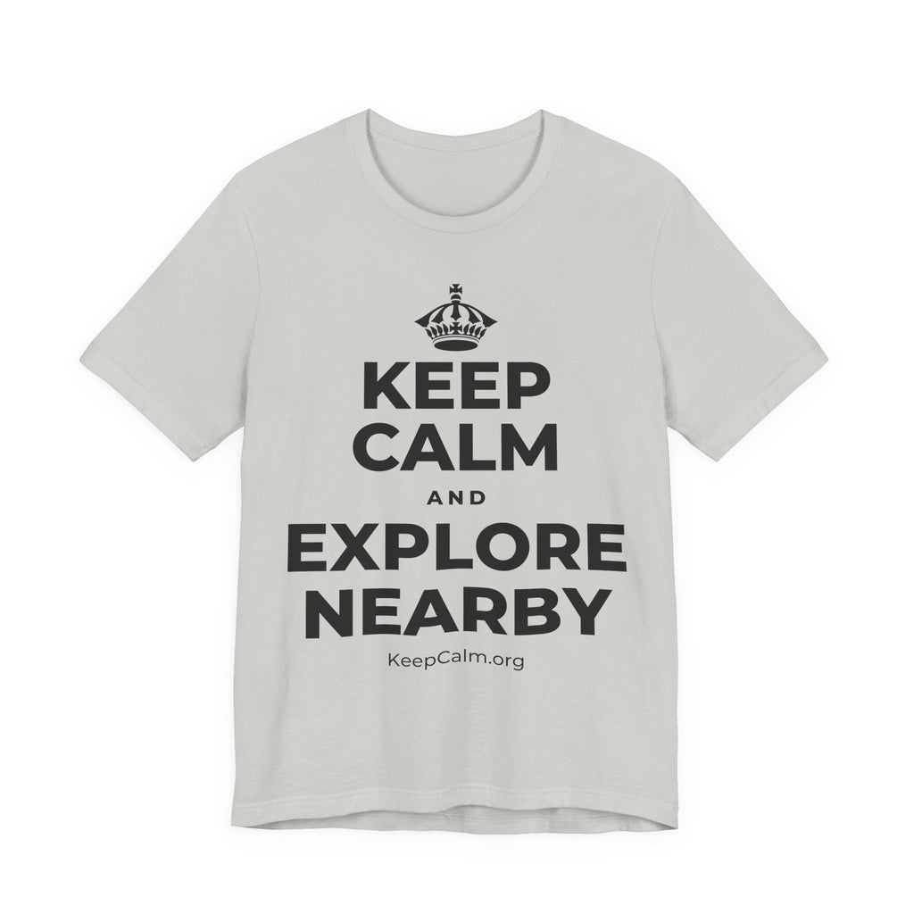 KEEP CALM AND EXPLORE NEARBY T-Shirt (Baby Blue–Silver)