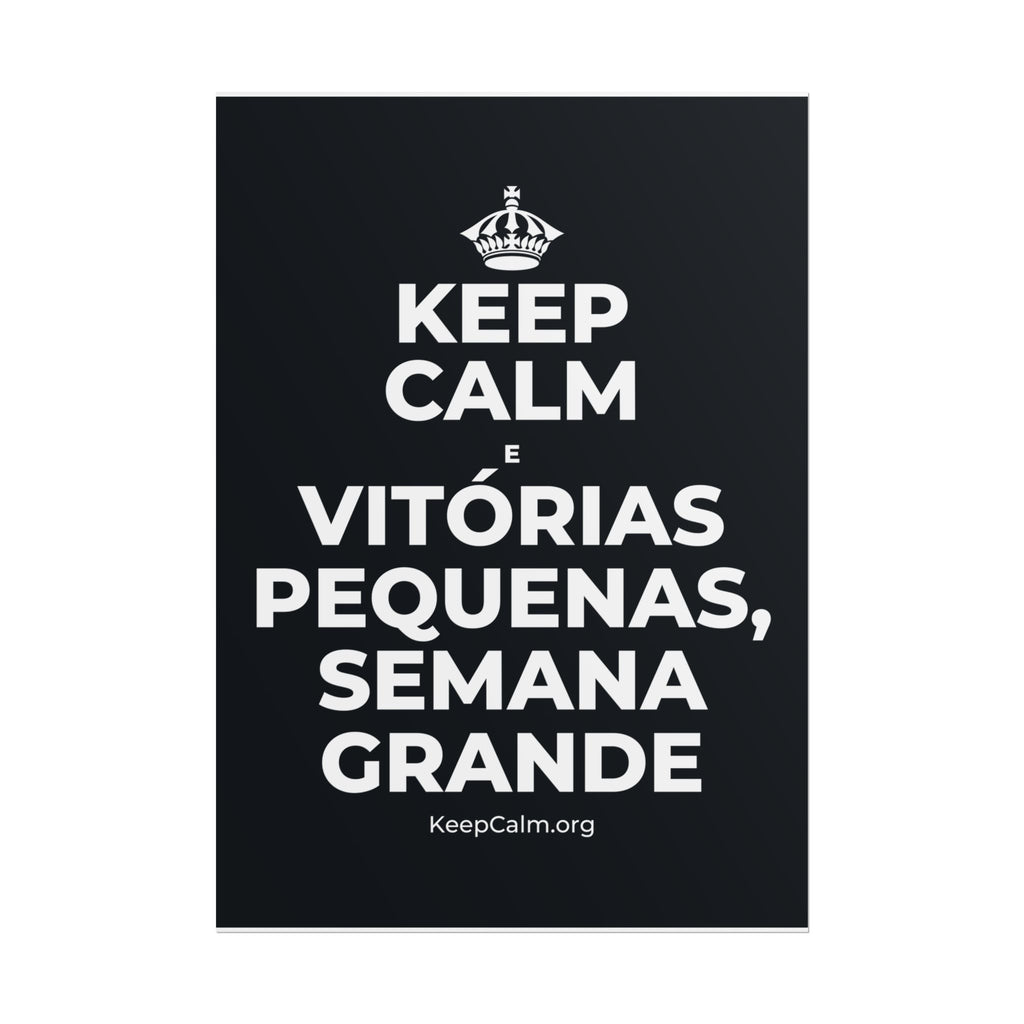KEEP CALM E VITÓRIAS PEQUENAS, SEMANA GRANDE Poster (Dark)
