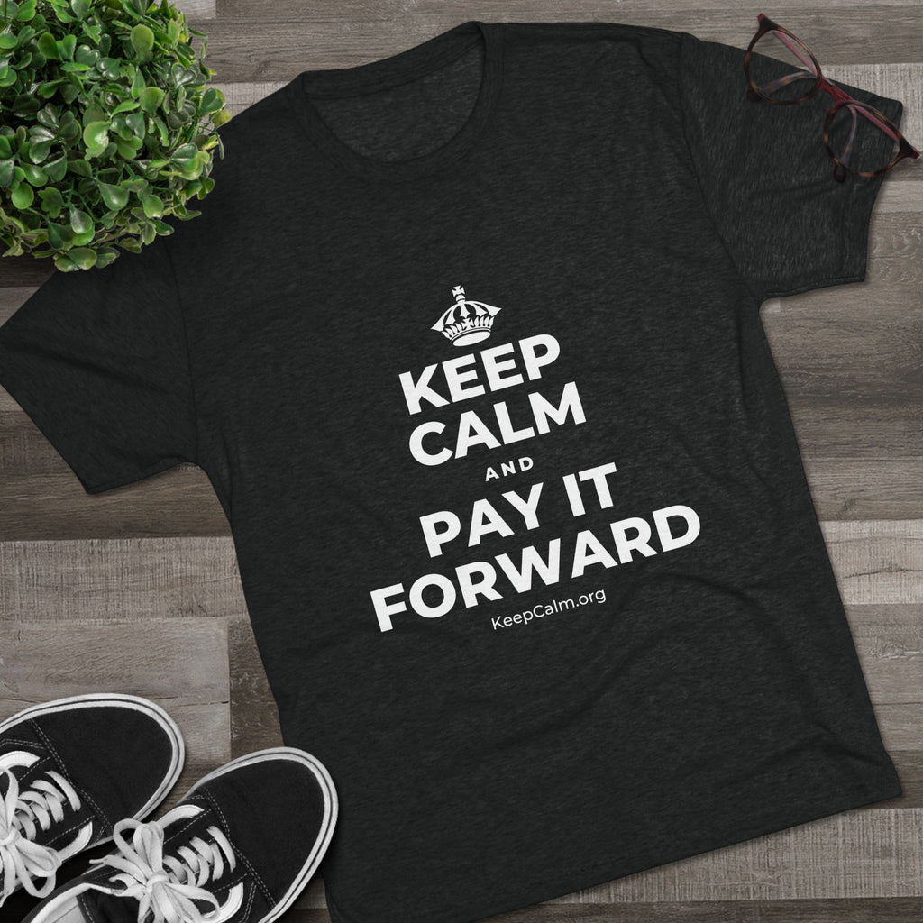 KEEP CALM AND PAY IT FORWARD Tri-Blend Tee