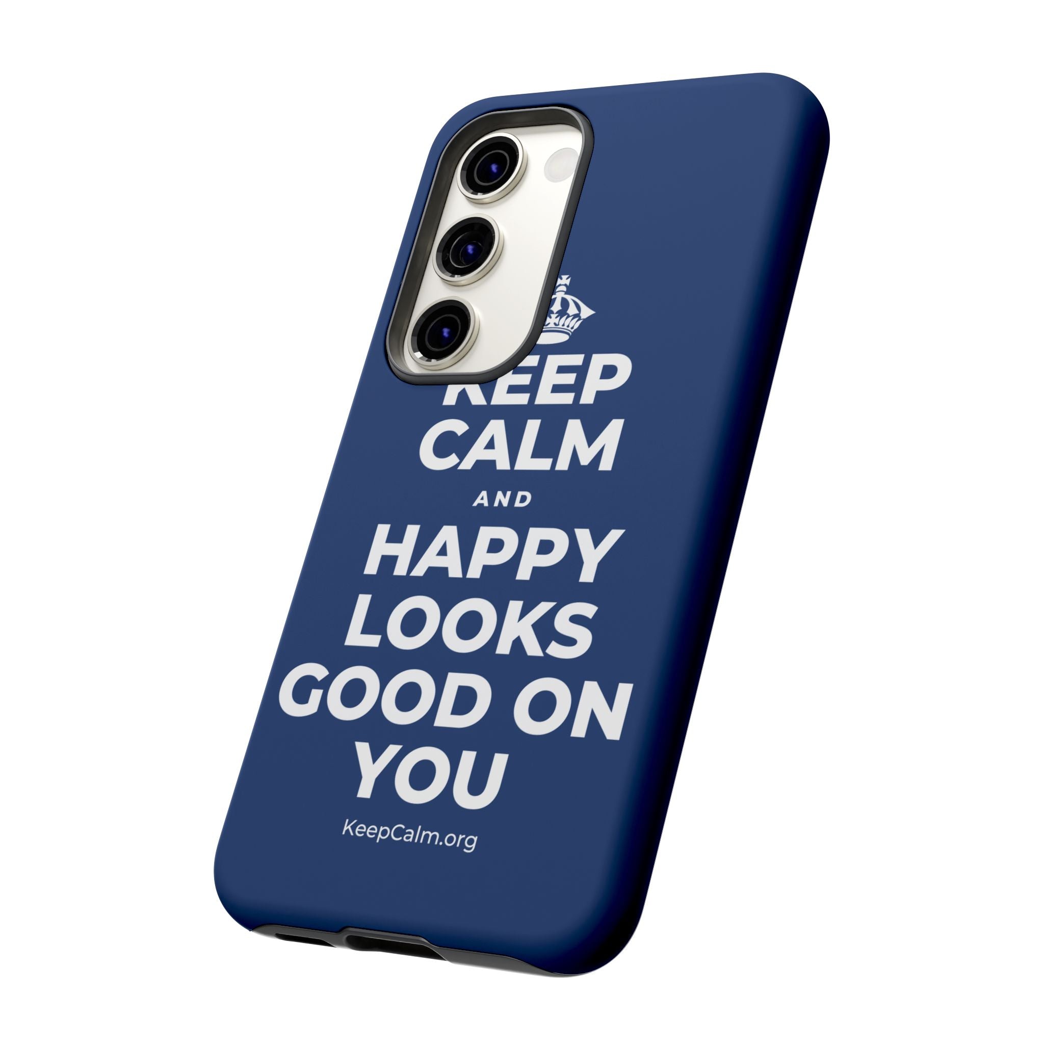 KEEP CALM AND HAPPY LOOKS GOOD ON YOU Phone Case