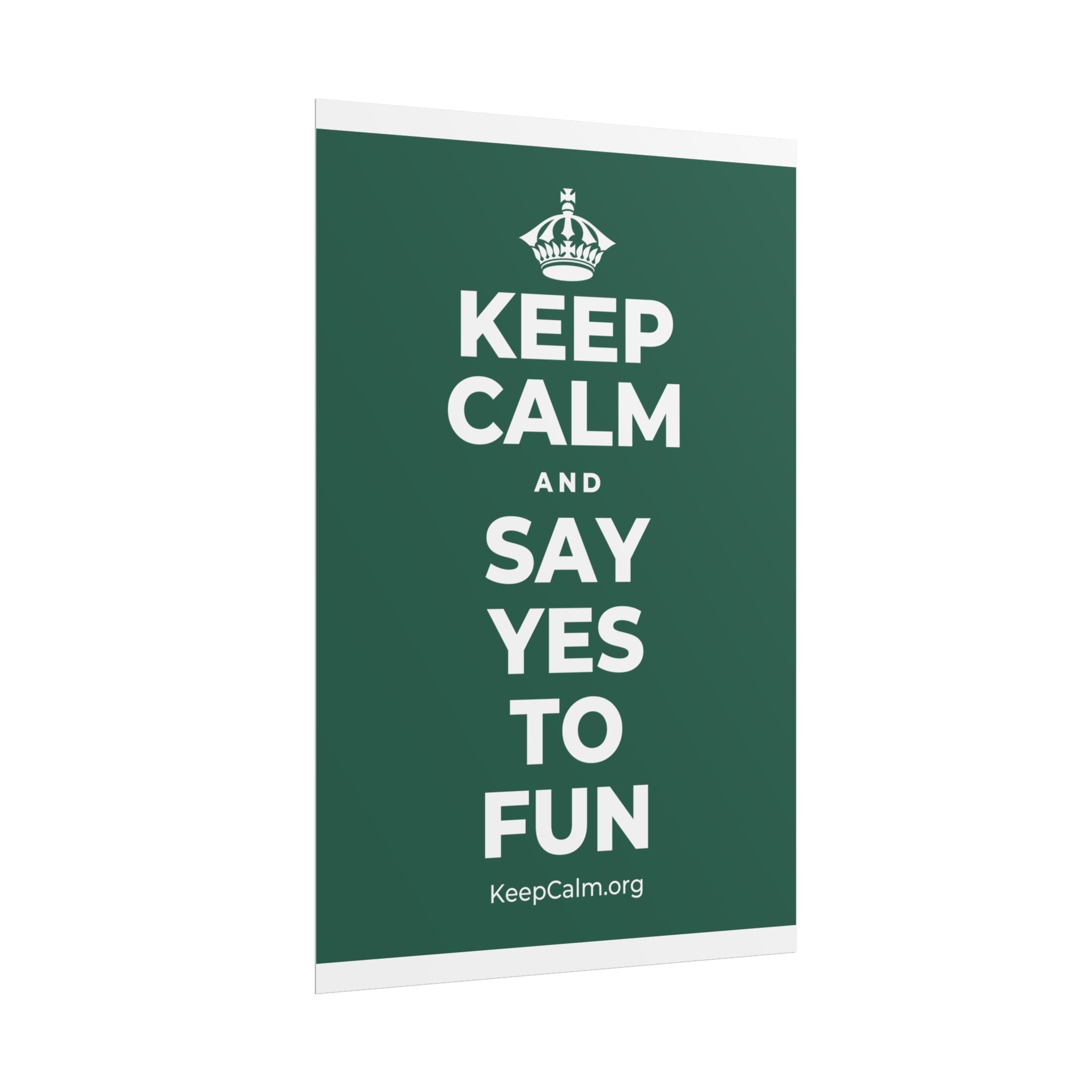 KEEP CALM AND SAY YES TO FUN Poster