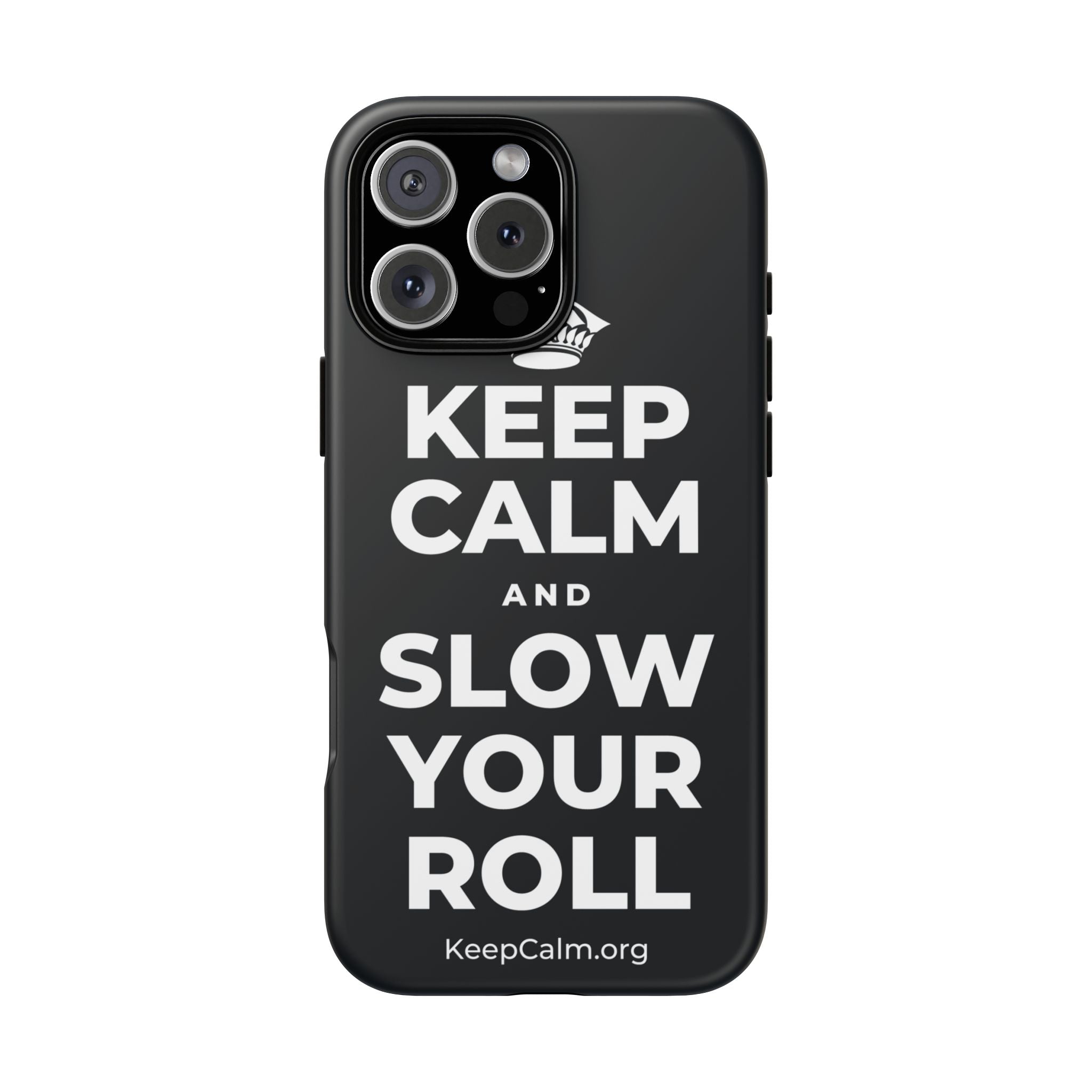 KEEP CALM AND SLOW YOUR ROLL Phone Case (Dark)
