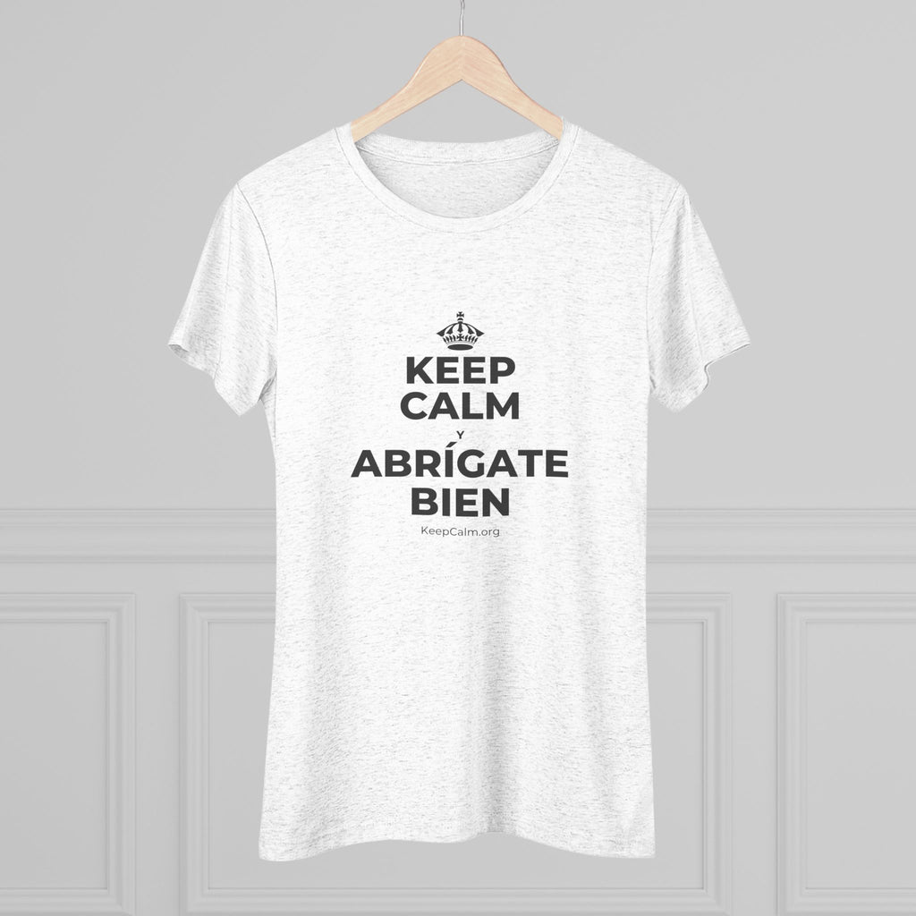 KEEP CALM Y ABRÍGATE BIEN Women's Tri-Blend Tee
