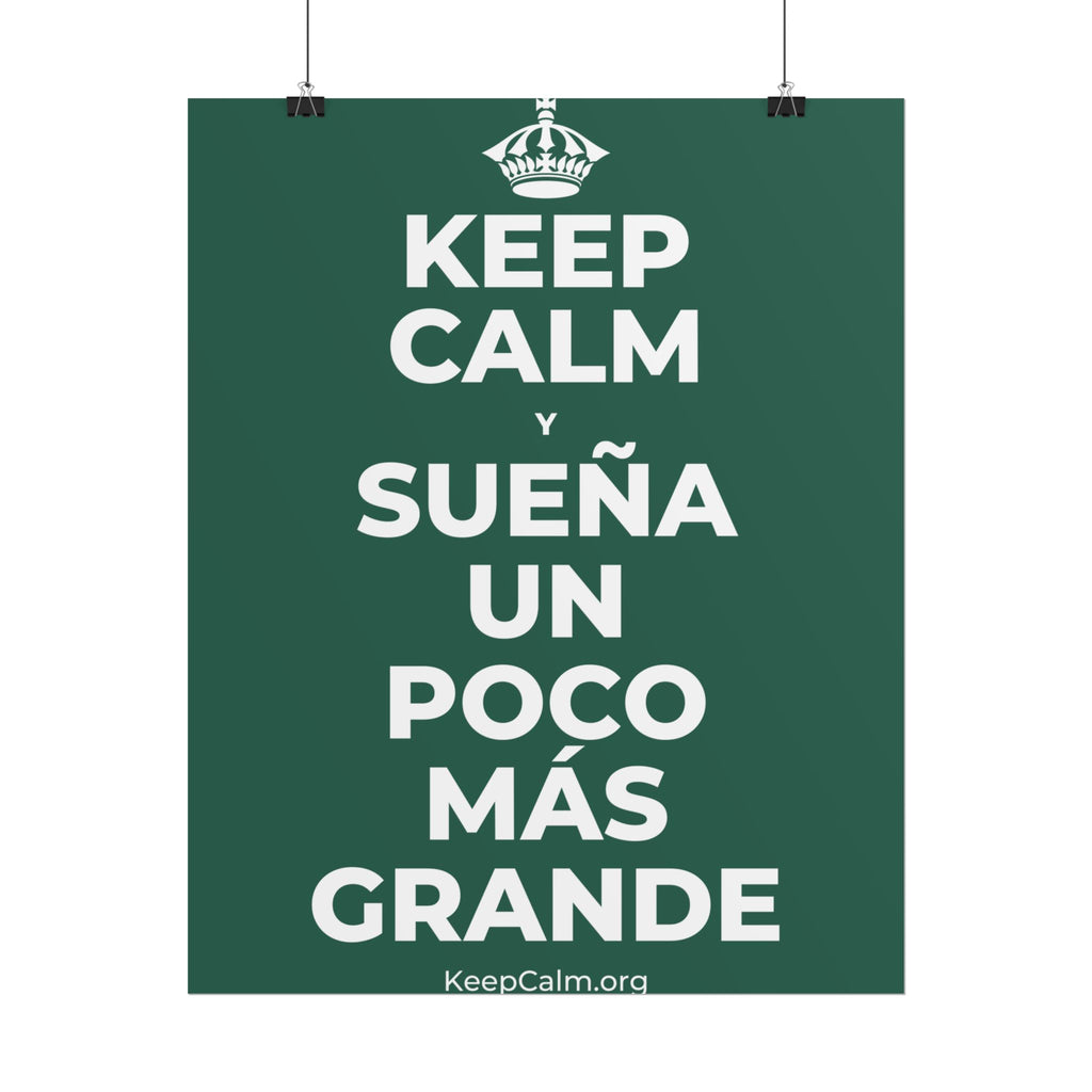 KEEP CALM Y SUEÑA UN POCO MÁS GRANDE Poster