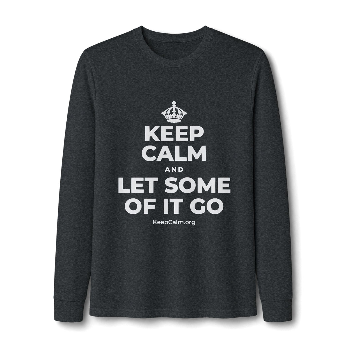 KEEP CALM AND LET SOME OF IT GO Long Sleeve Tee