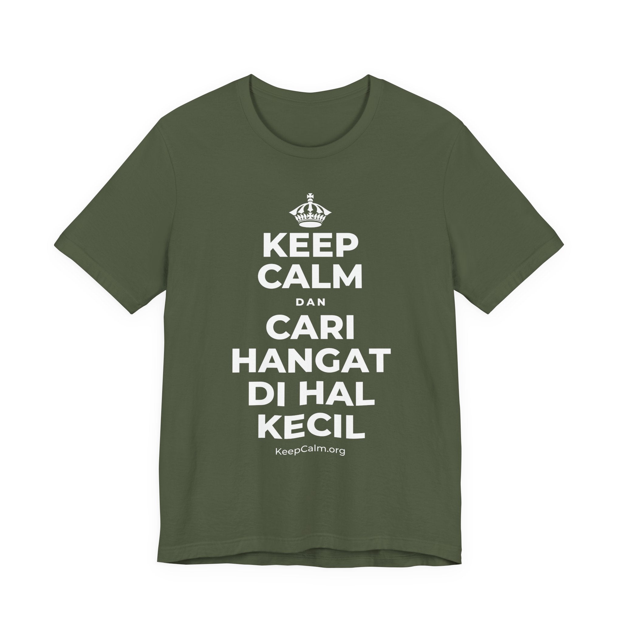 KEEP CALM DAN CARI HANGAT DI HAL KECIL T-Shirt (Military Green–Autumn)