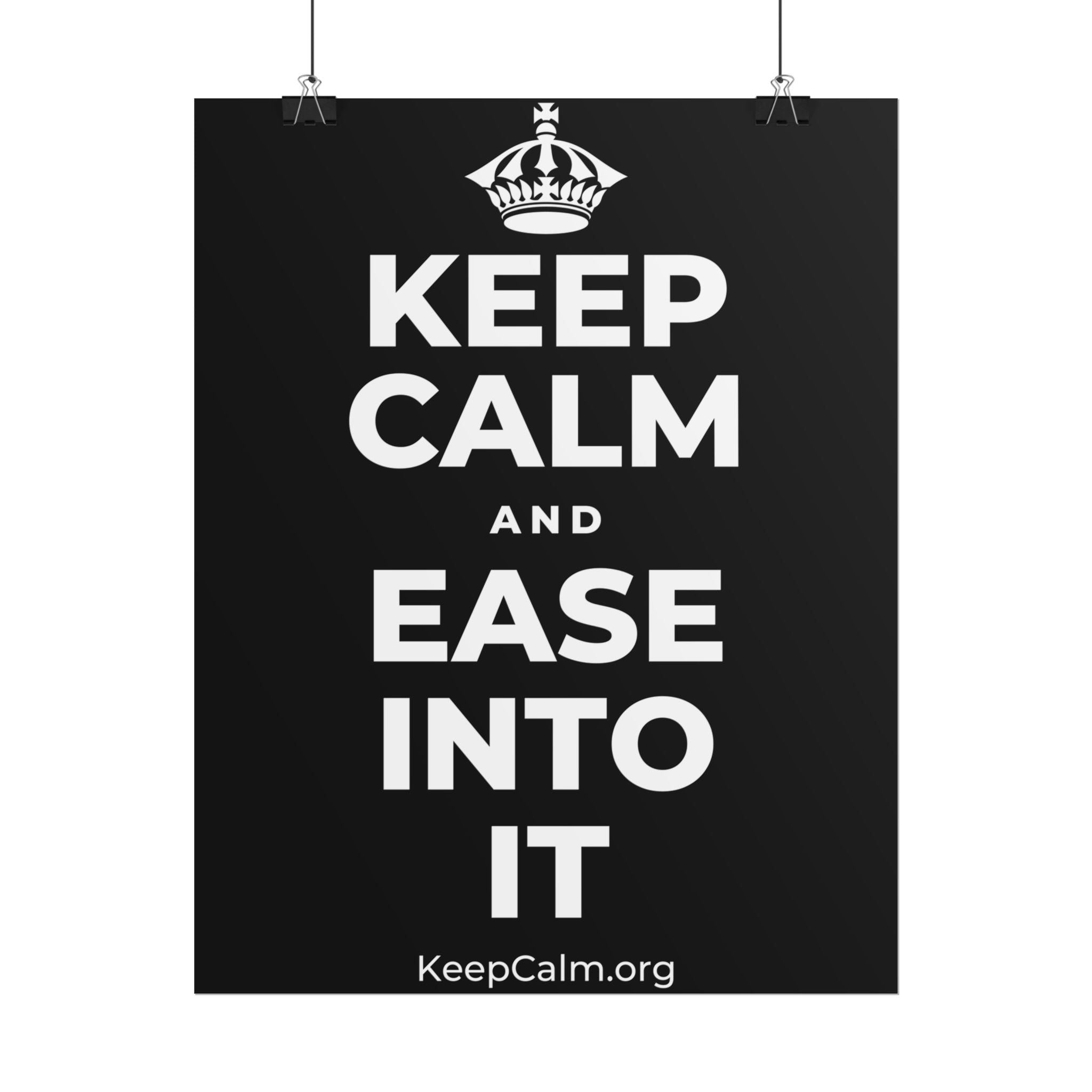 KEEP CALM AND EASE INTO IT Poster