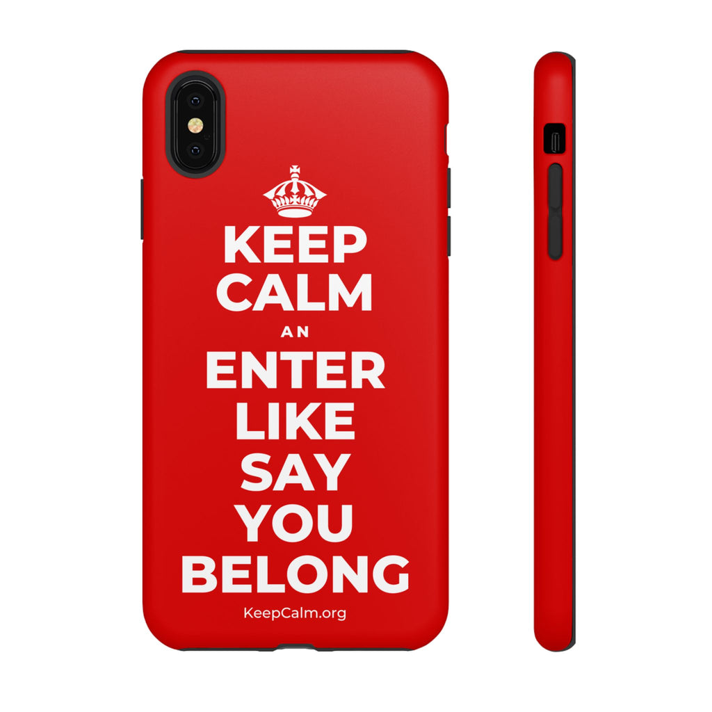 KEEP CALM AN ENTER LIKE SAY YOU BELONG Phone Case