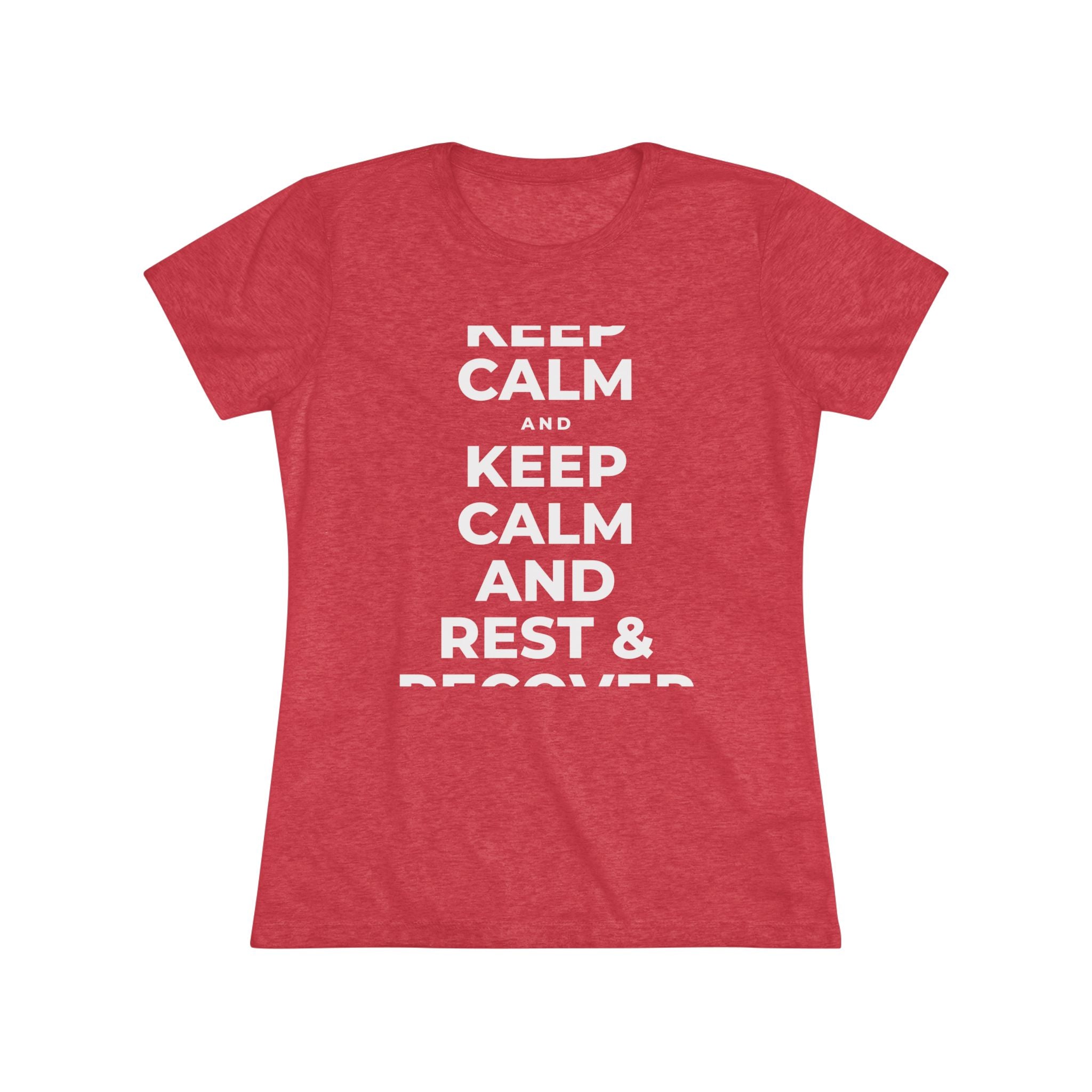 KEEP CALM AND REST & RECOVER Women's Tri-Blend Tee