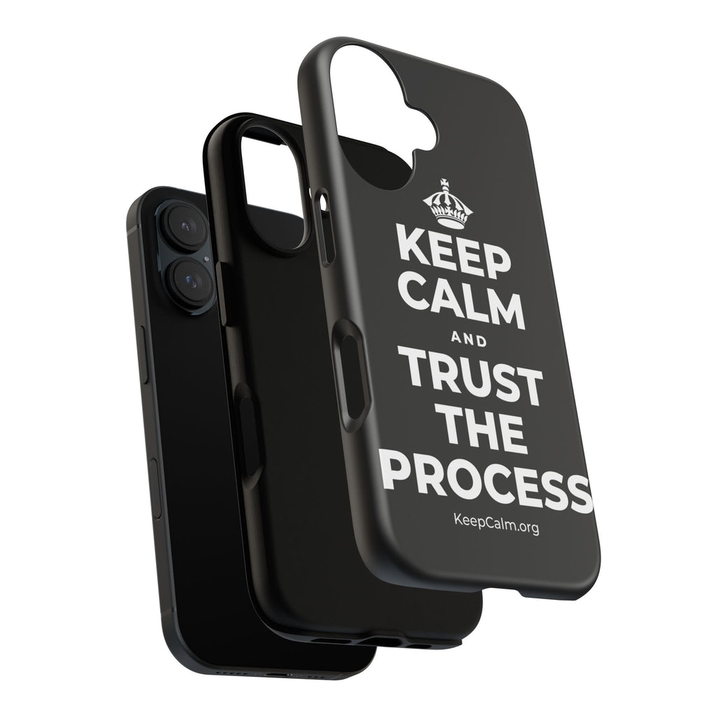 KEEP CALM AND TRUST THE PROCESS Phone Case