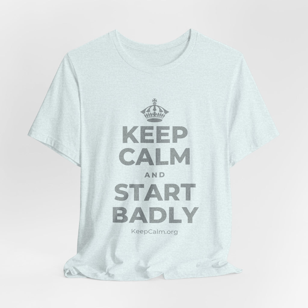 KEEP CALM AND START BADLY T-Shirt (Soft Cream–Heather Mauve)