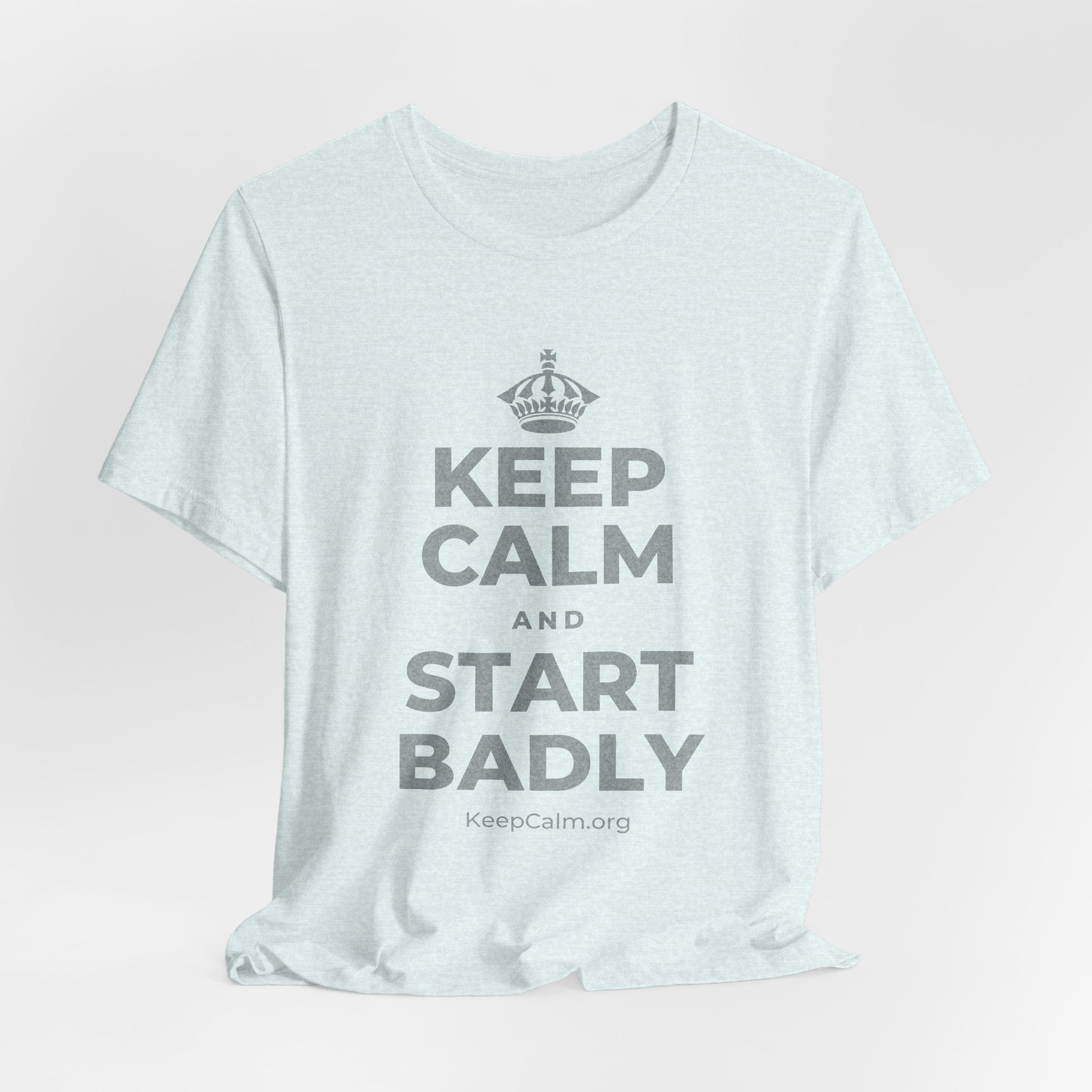 KEEP CALM AND START BADLY T-Shirt (Soft Cream–Heather Mauve)