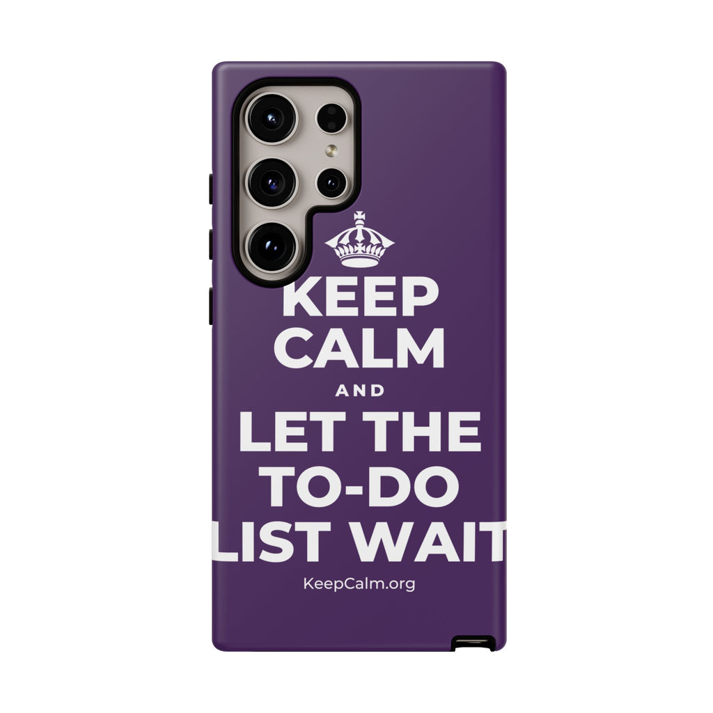 KEEP CALM AND LET THE TO-DO LIST WAIT Phone Case