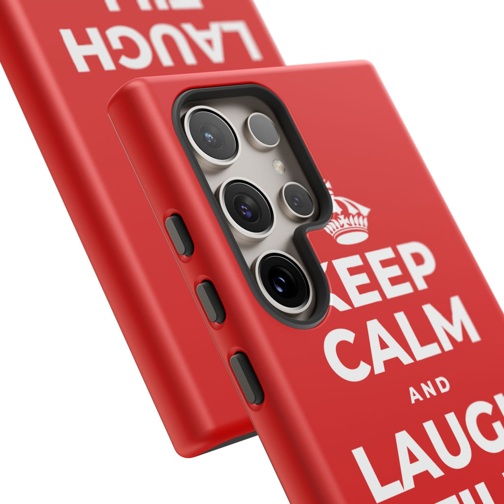 KEEP CALM AND LAUGH TILL IT'S BETTER Phone Case