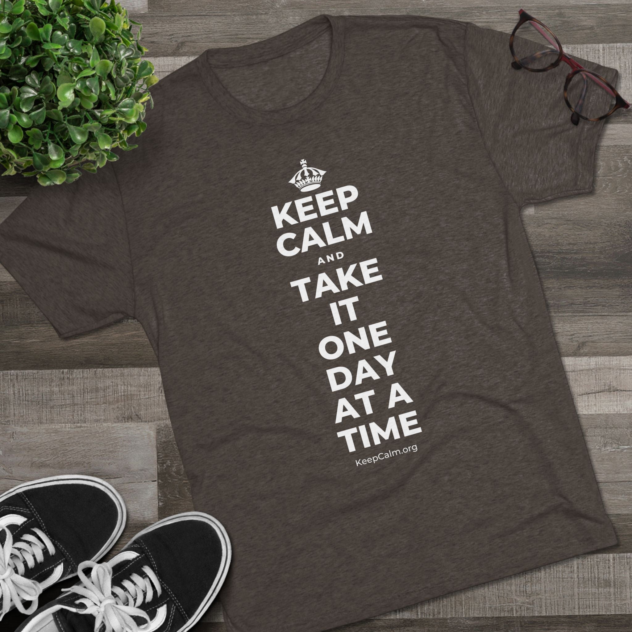 KEEP CALM AND TAKE IT ONE DAY AT A TIME Tri-Blend Tee