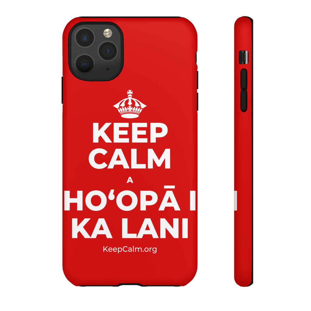 KEEP CALM A HOʻOPĀ I KA LANI Phone Case