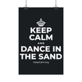 KEEP CALM AND DANCE IN THE SAND Satin Poster (Dark)