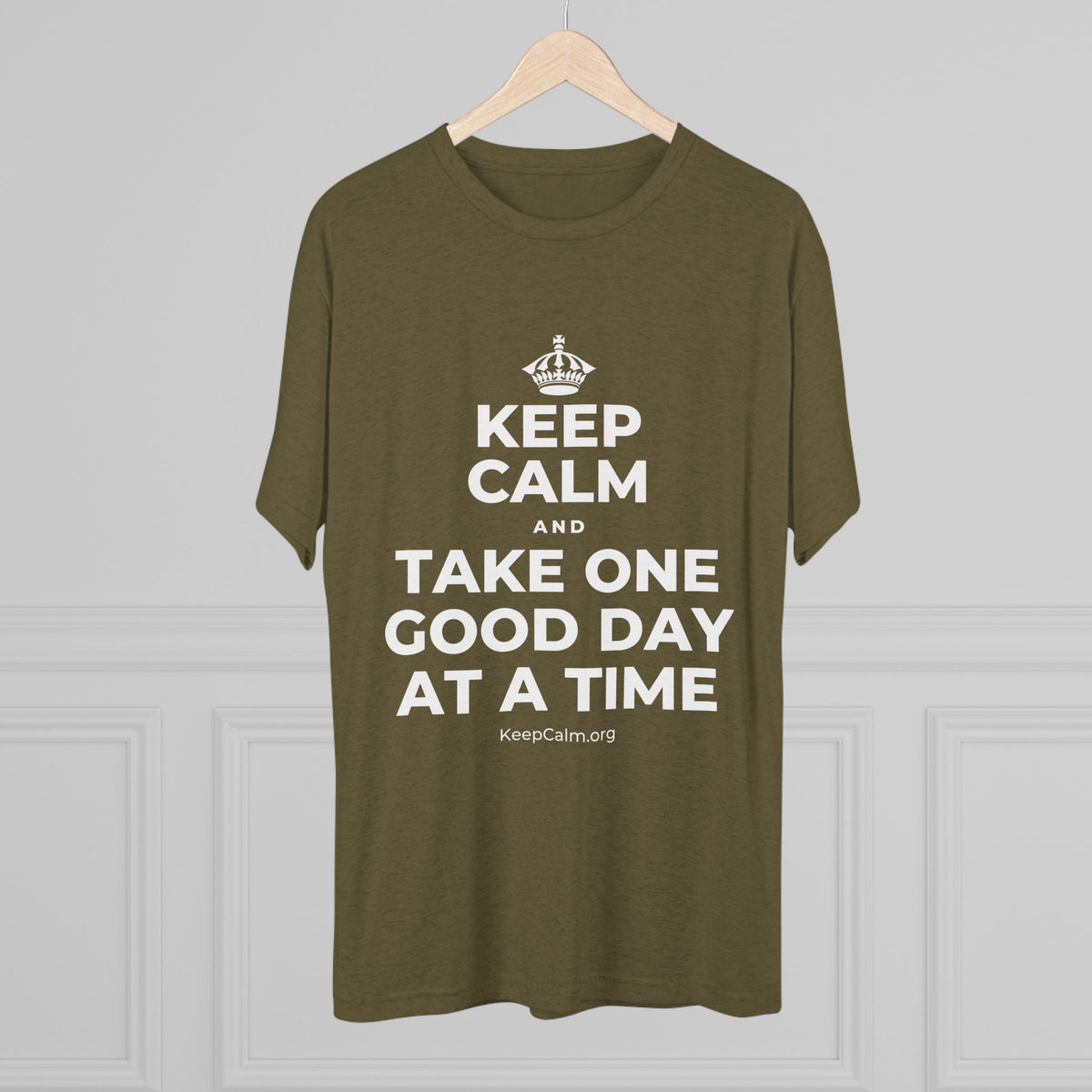 KEEP CALM AND TAKE ONE GOOD DAY AT A TIME Tri-Blend Tee