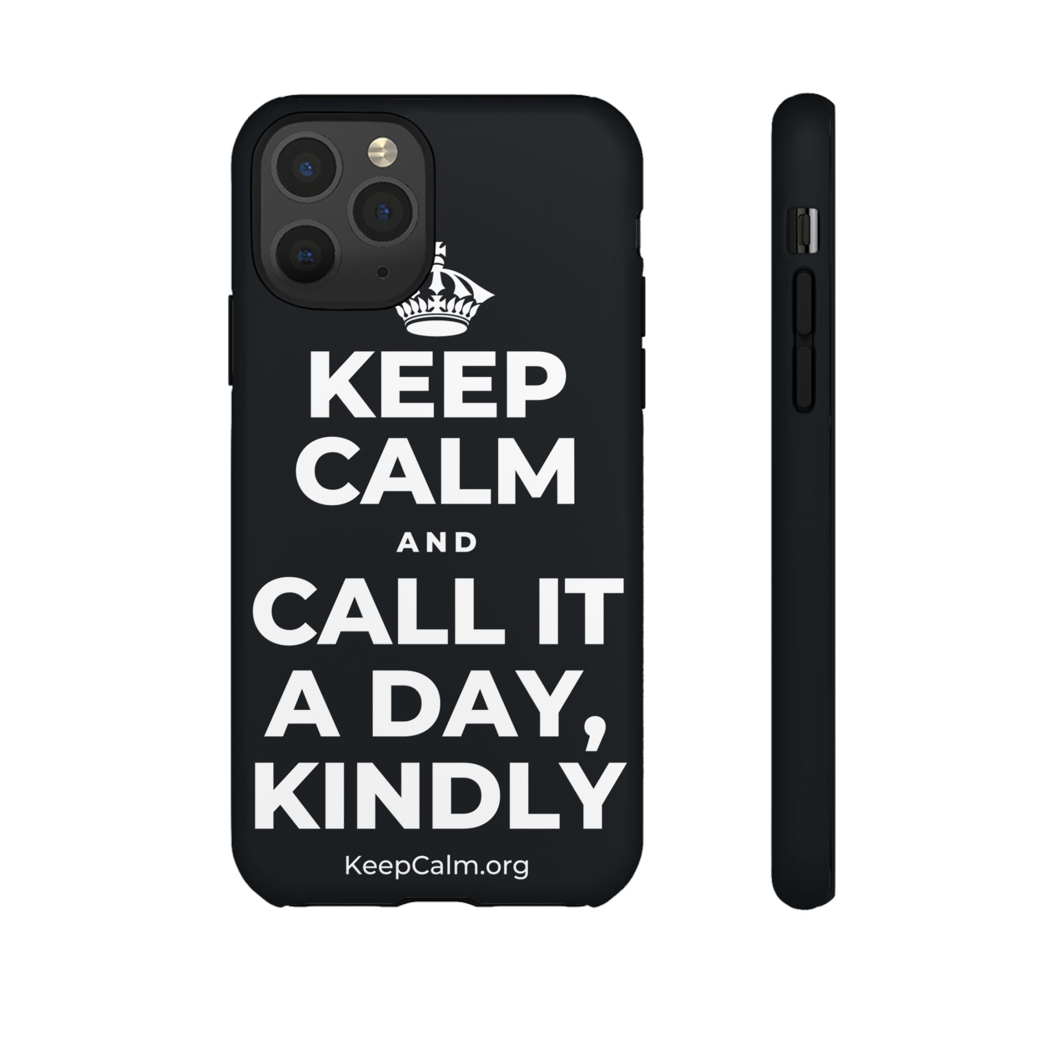 KEEP CALM AND CALL IT A DAY, KINDLY Phone Case (Dark)