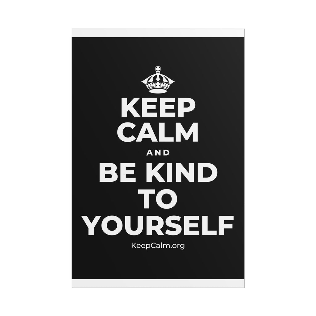 KEEP CALM AND BE KIND TO YOURSELF Poster
