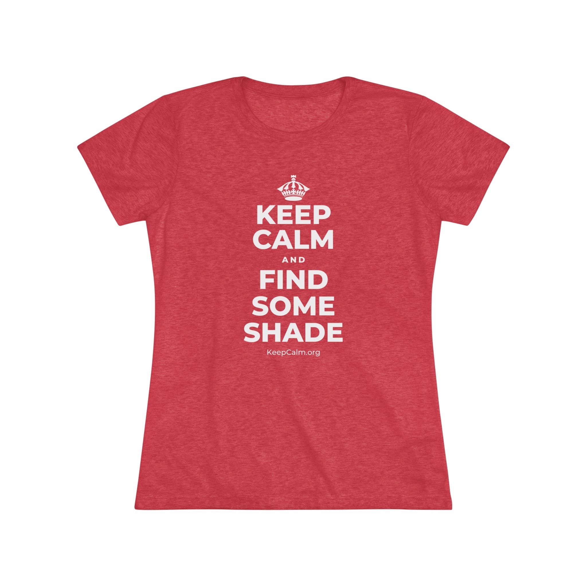 KEEP CALM AND FIND SOME SHADE Women's Tri-Blend Tee