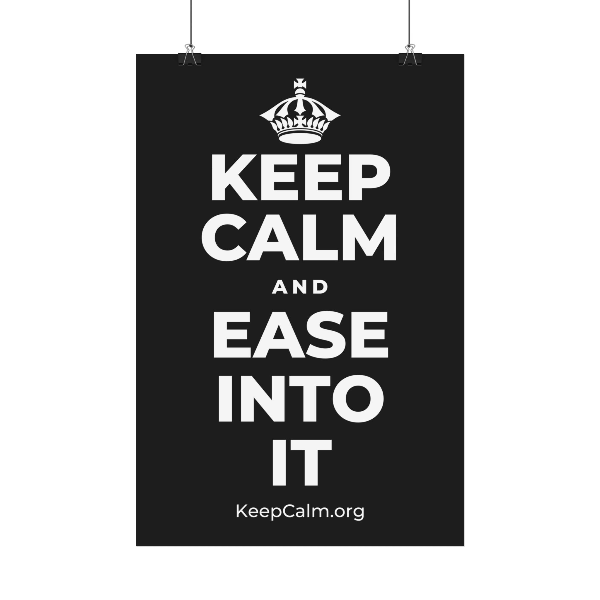 KEEP CALM AND EASE INTO IT Satin Poster