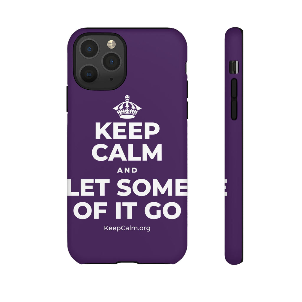 KEEP CALM AND LET SOME OF IT GO Phone Case