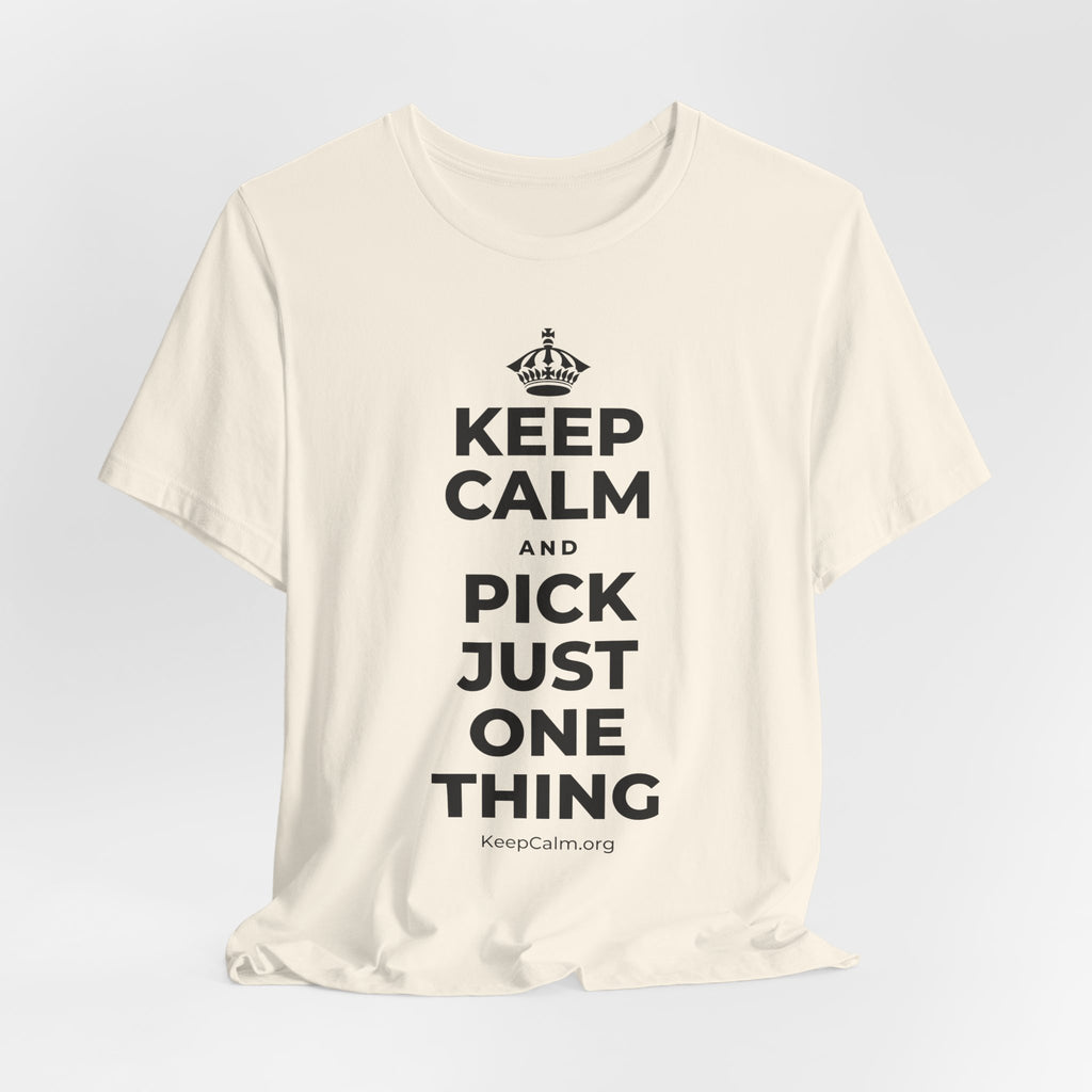 KEEP CALM AND PICK JUST ONE THING T-Shirt (White–Asphalt)