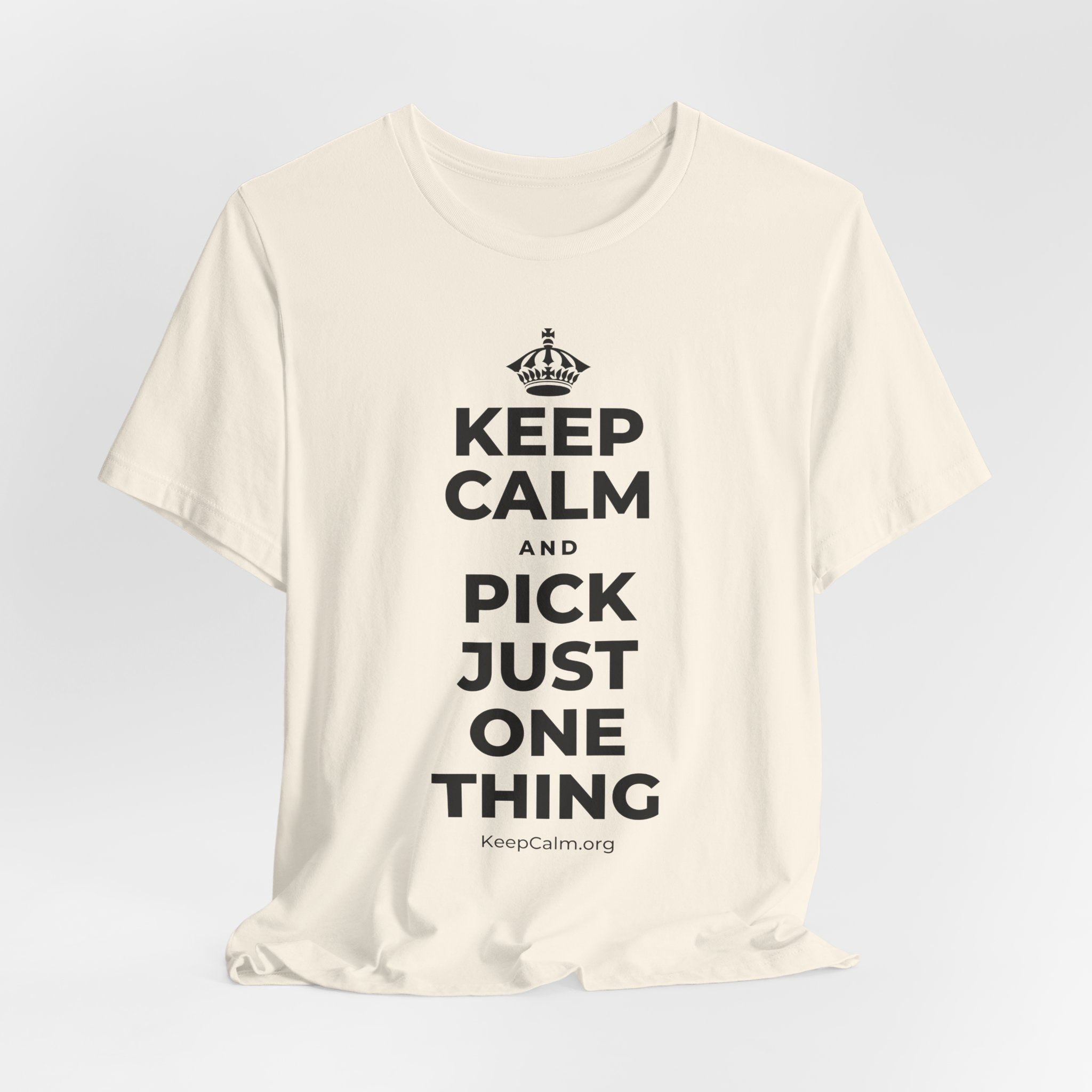 KEEP CALM AND PICK JUST ONE THING T-Shirt (White–Asphalt)