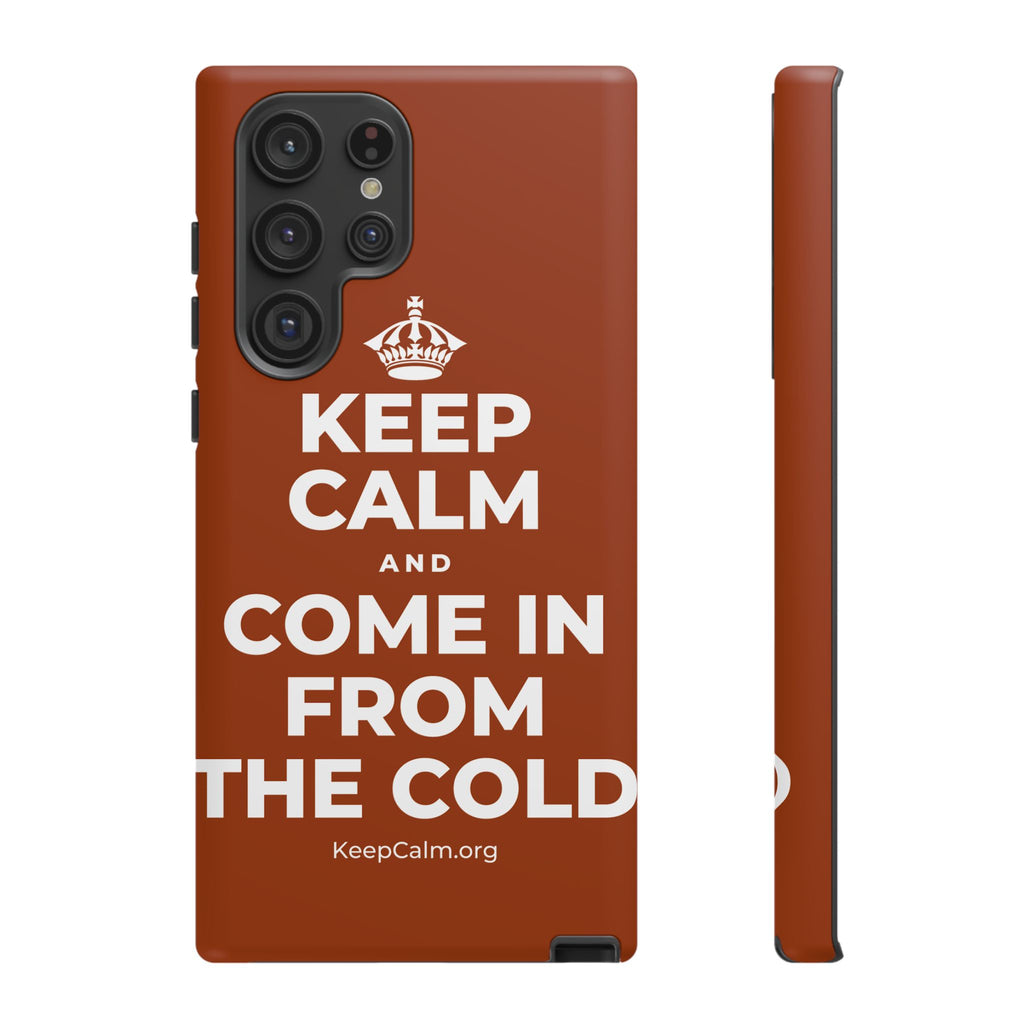 KEEP CALM AND COME IN FROM THE COLD Phone Case