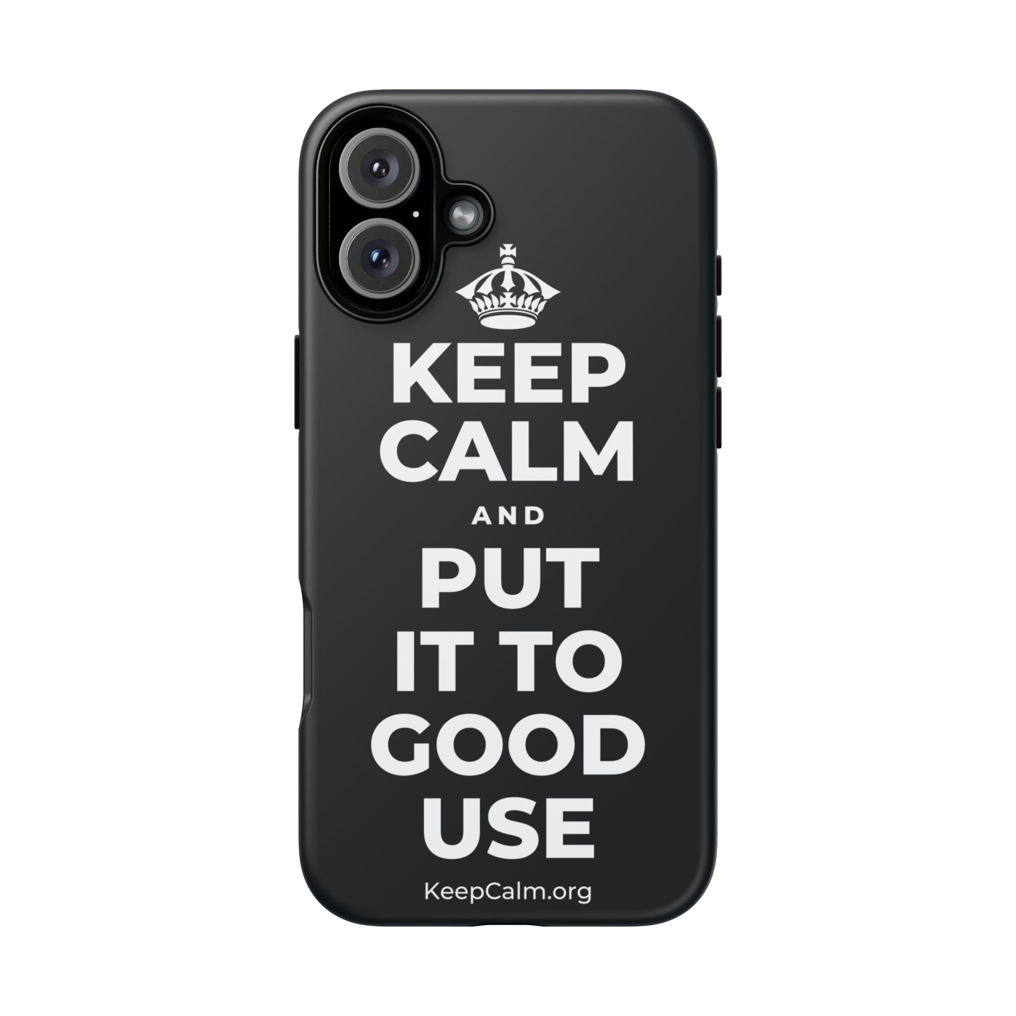 KEEP CALM AND PUT IT TO GOOD USE Phone Case (Dark)