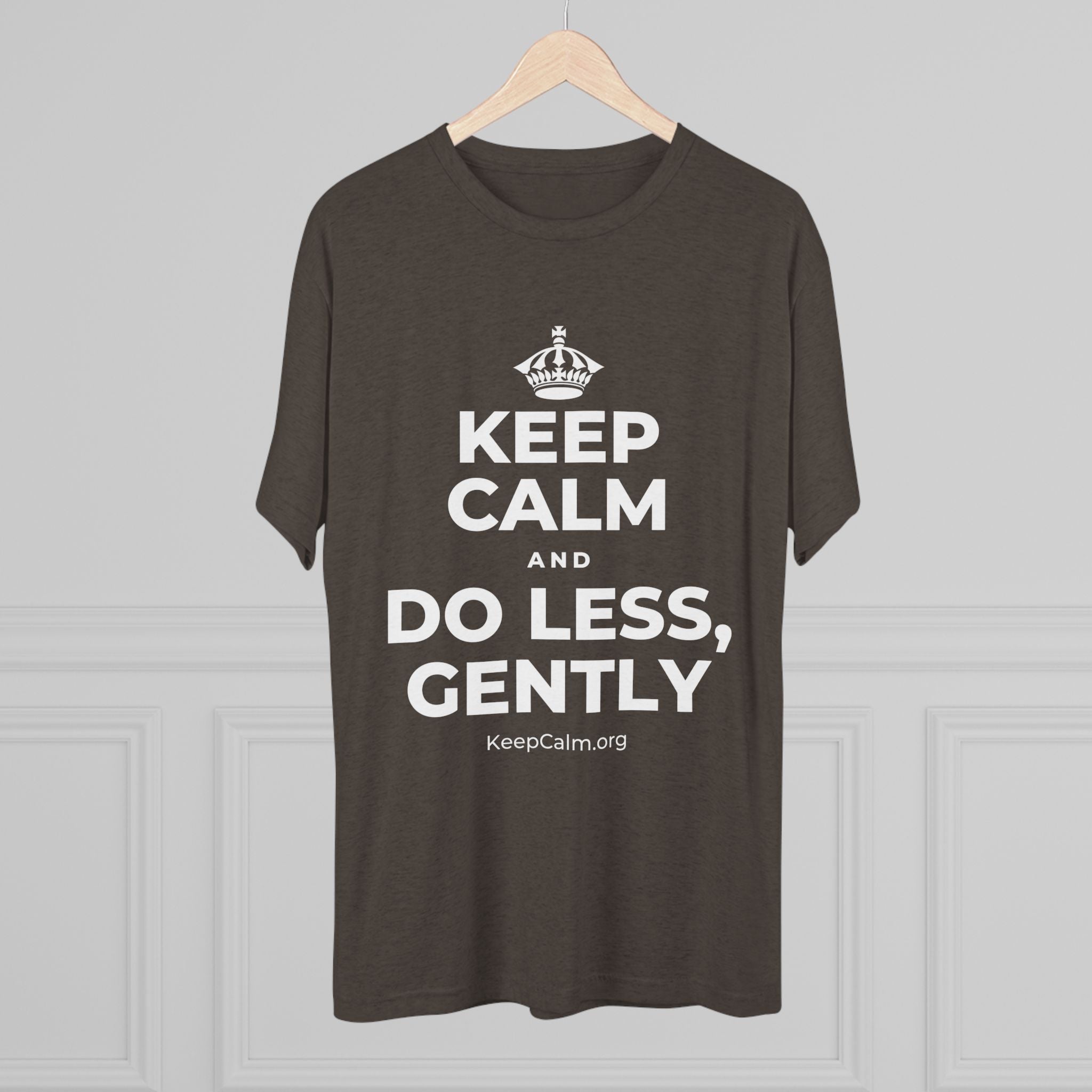 KEEP CALM AND DO LESS, GENTLY Tri-Blend Tee