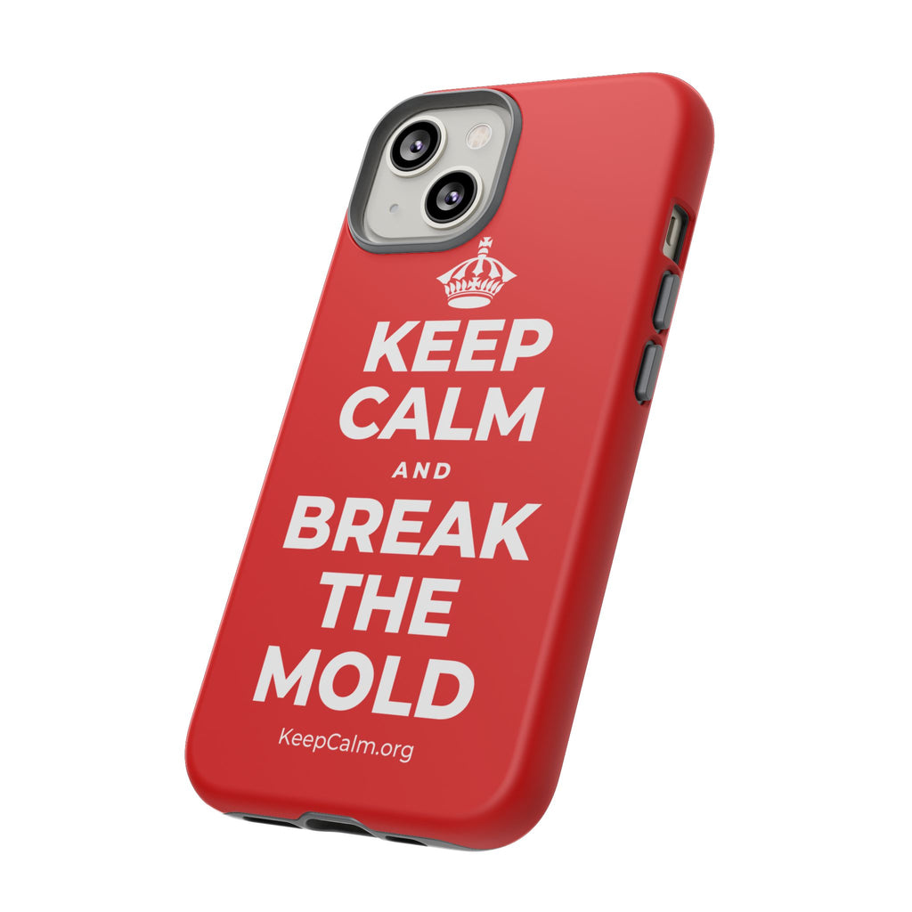 KEEP CALM AND BREAK THE MOLD Phone Case