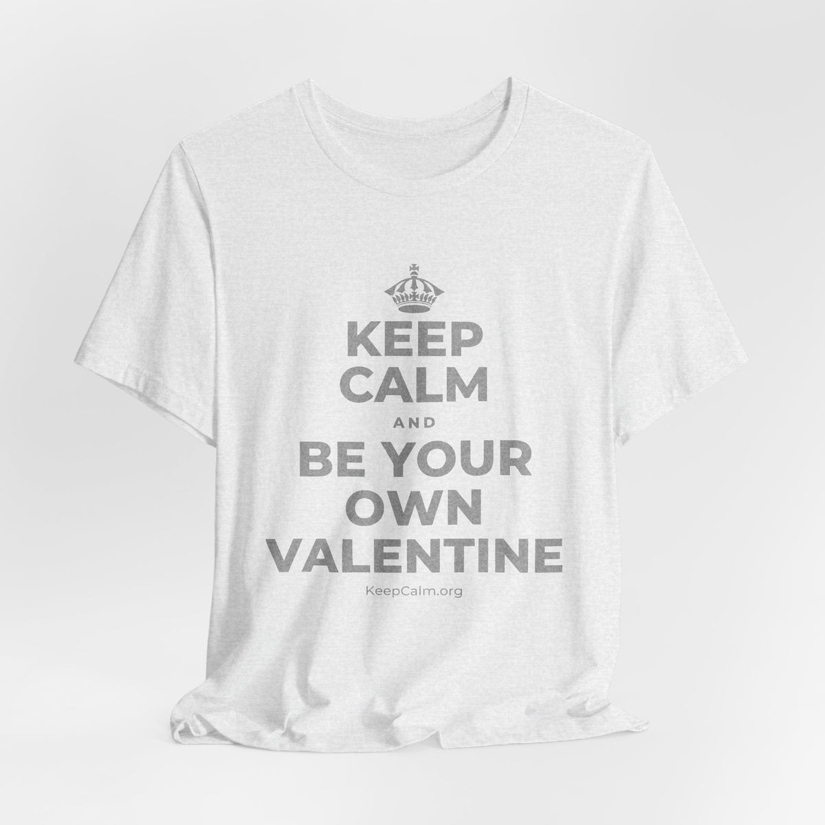KEEP CALM AND BE YOUR OWN VALENTINE T-Shirt (Soft Cream–Heather Mauve)