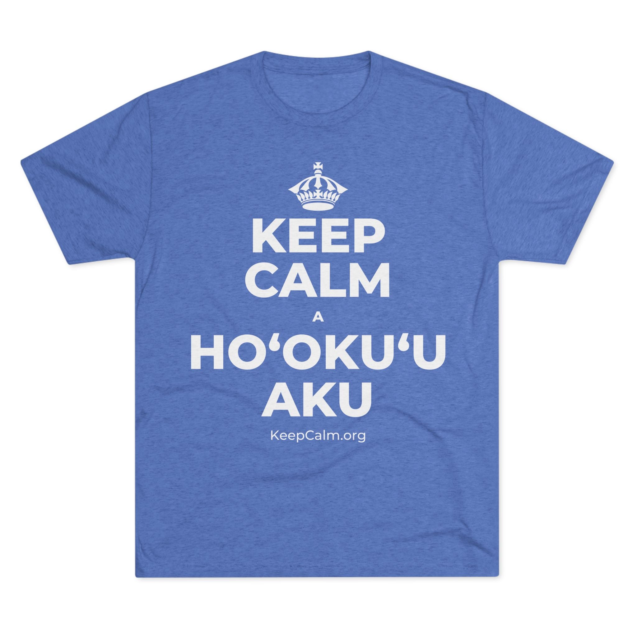 KEEP CALM A HOʻOKUʻU AKU Tri-Blend Tee