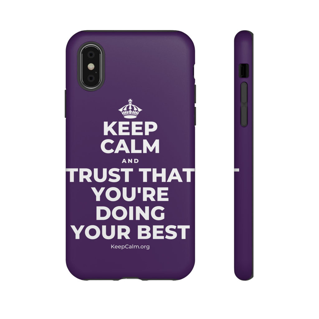 KEEP CALM AND TRUST THAT YOU'RE DOING YOUR BEST Phone Case