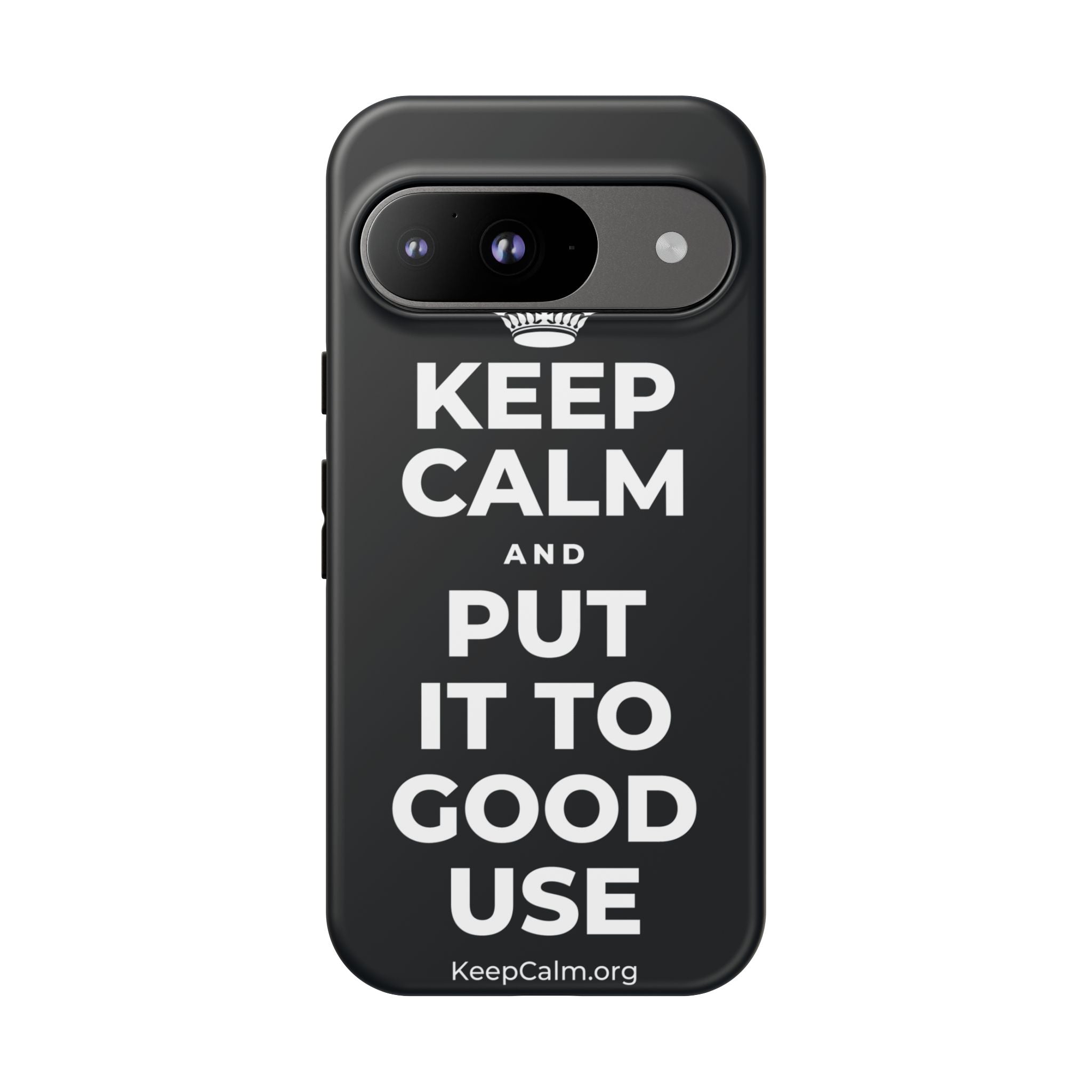 KEEP CALM AND PUT IT TO GOOD USE Phone Case (Dark)