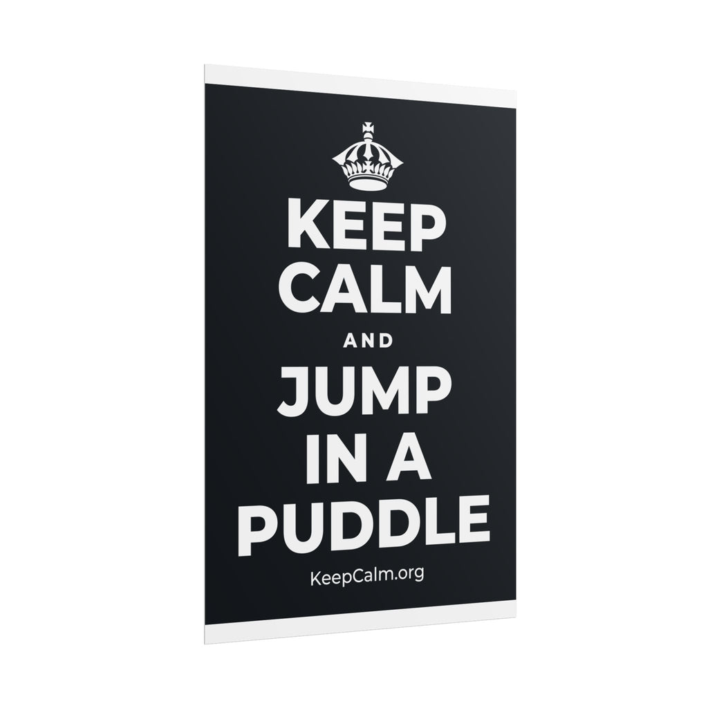 KEEP CALM AND JUMP IN A PUDDLE Poster (Dark)