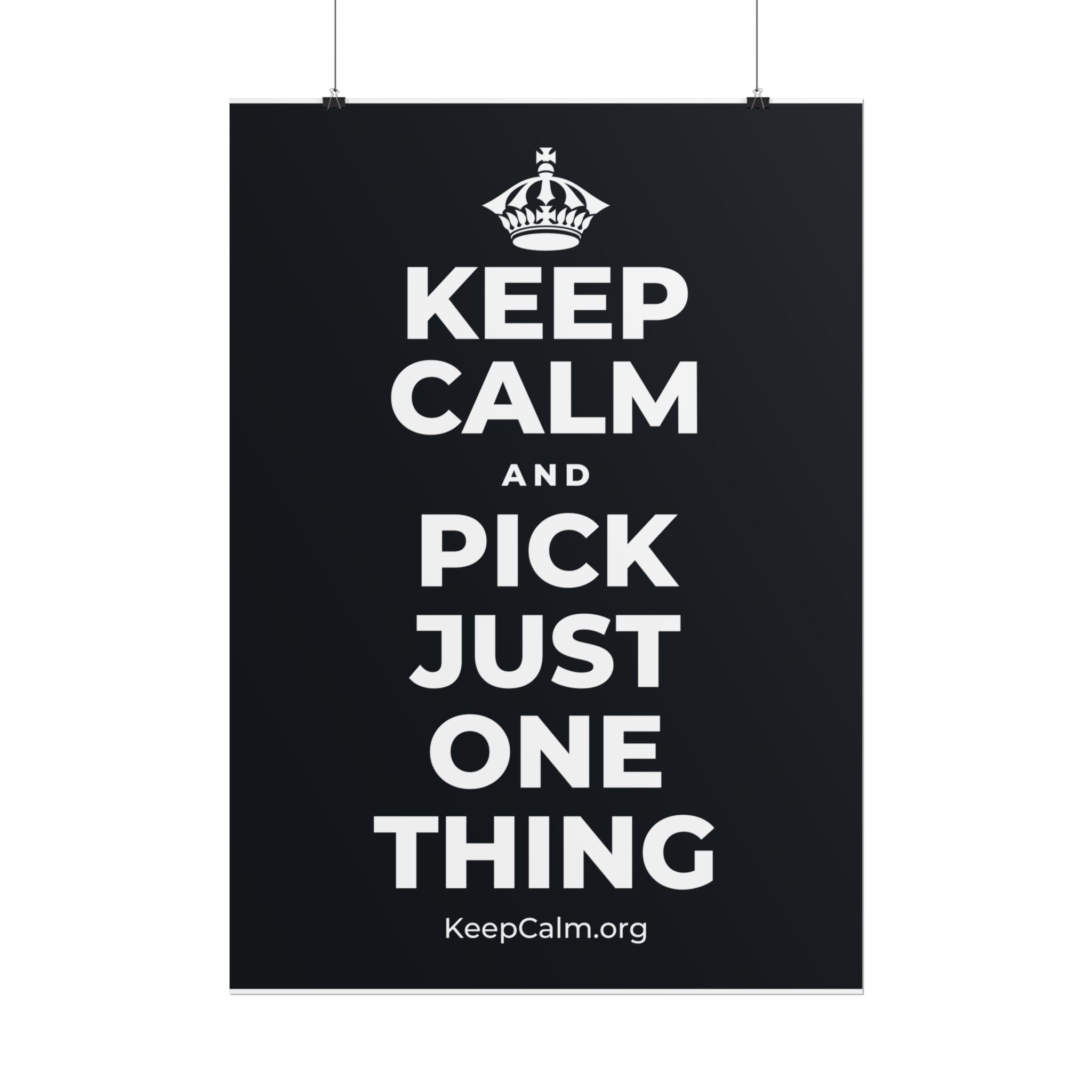 KEEP CALM AND PICK JUST ONE THING Poster (Dark)