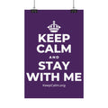 KEEP CALM AND STAY WITH ME Satin Poster