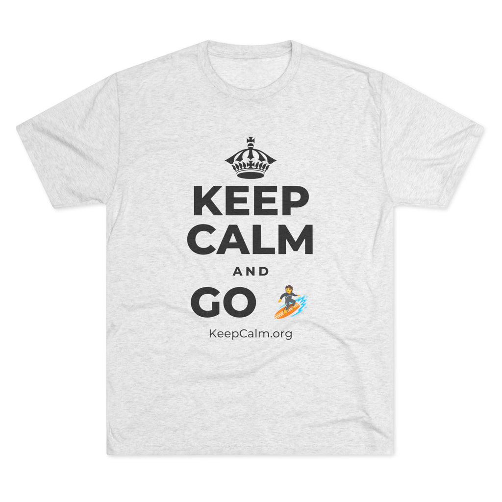 KEEP CALM AND GO 🏄 Tri-Blend Tee